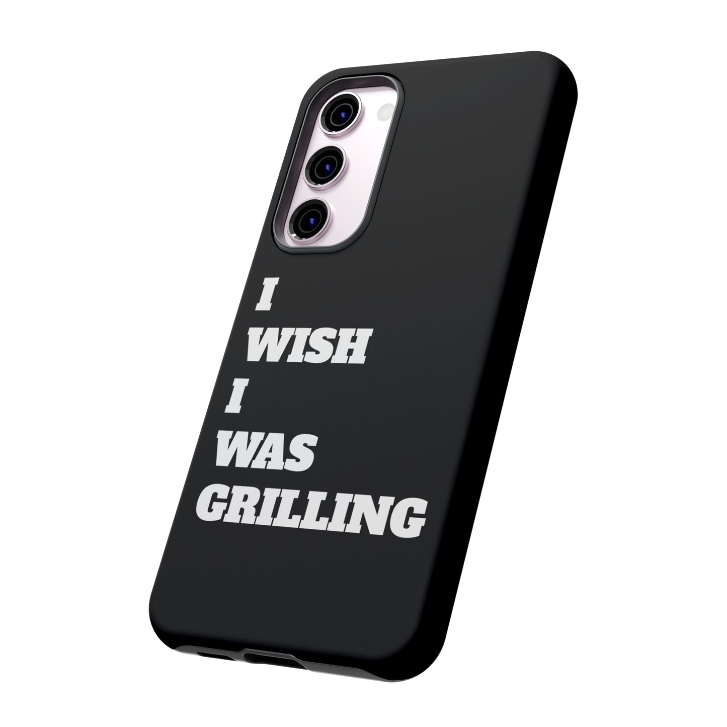 Ii Wish I Was Grilling Tough Case Cell Phone Cases