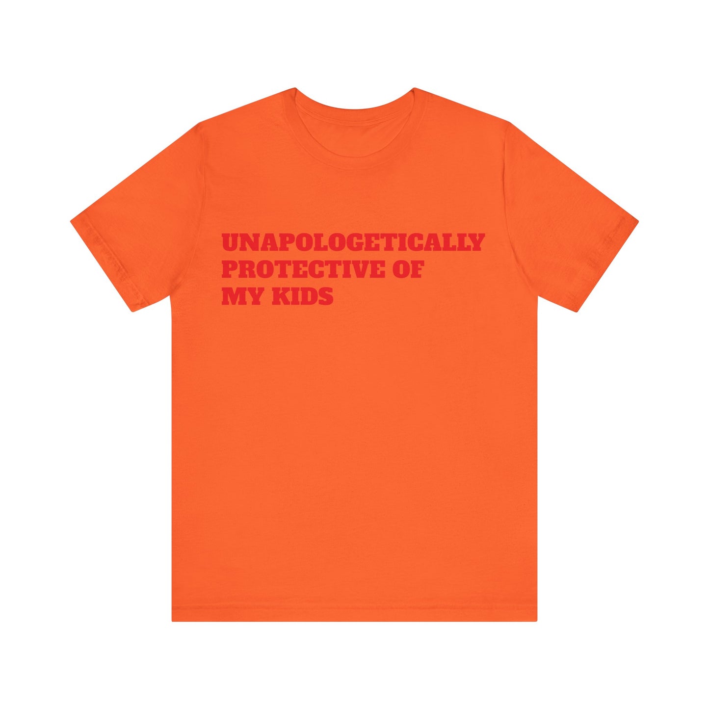 Unapologetically Protective of My Kids Short Sleeve Tee