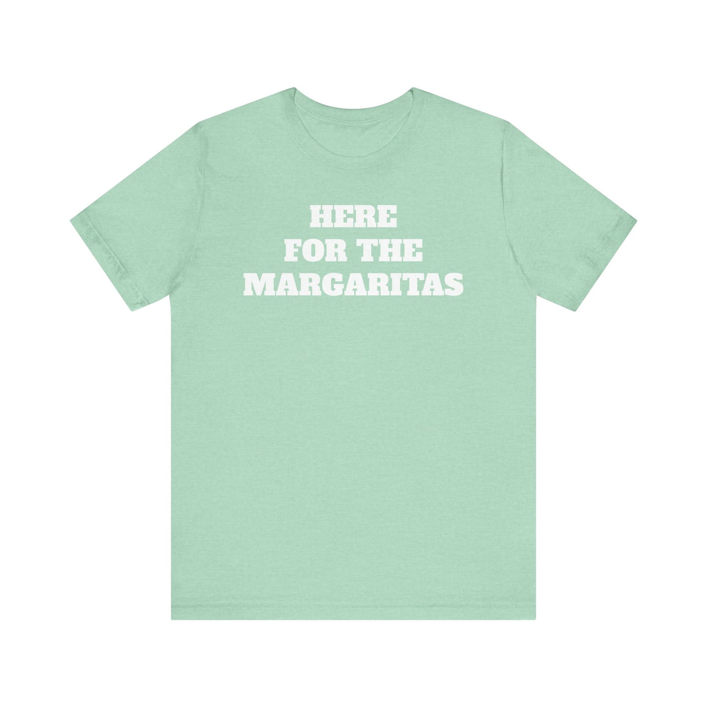 Here for the Margaritas Premium Short Sleeve Tee