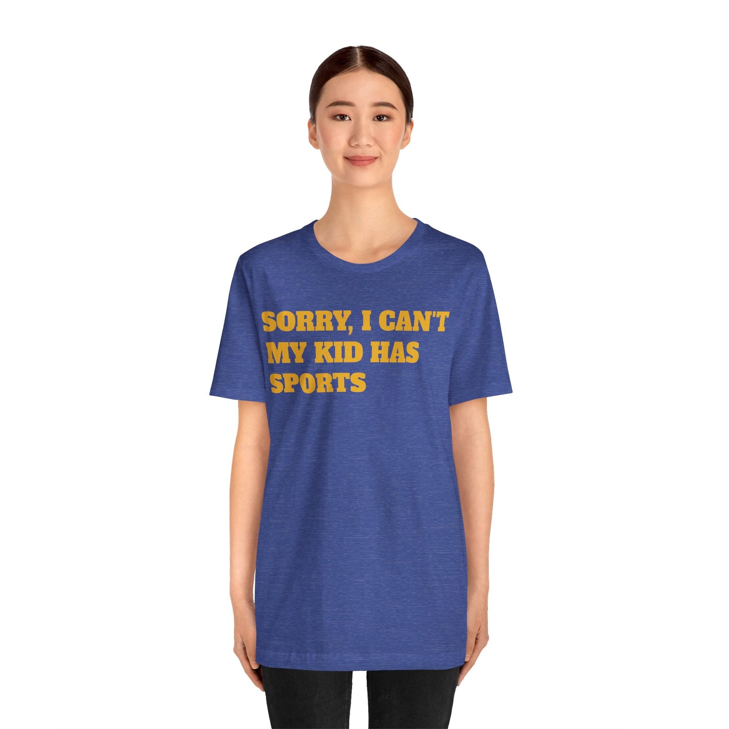 Sorry, I Can't My Kid Has Sports Premium Short Sleeve Tee