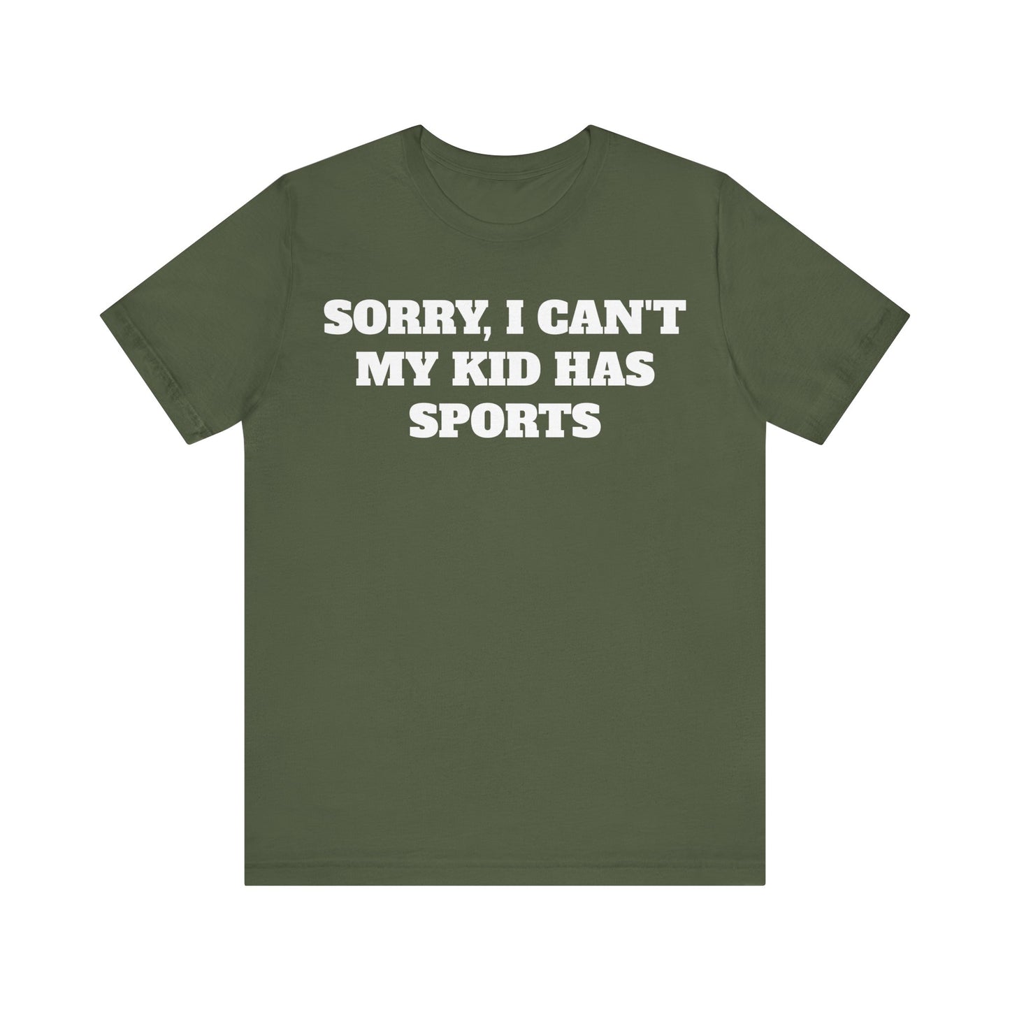 Sorry, I Can't My Kid Has Sports Premium Short Sleeve Tee