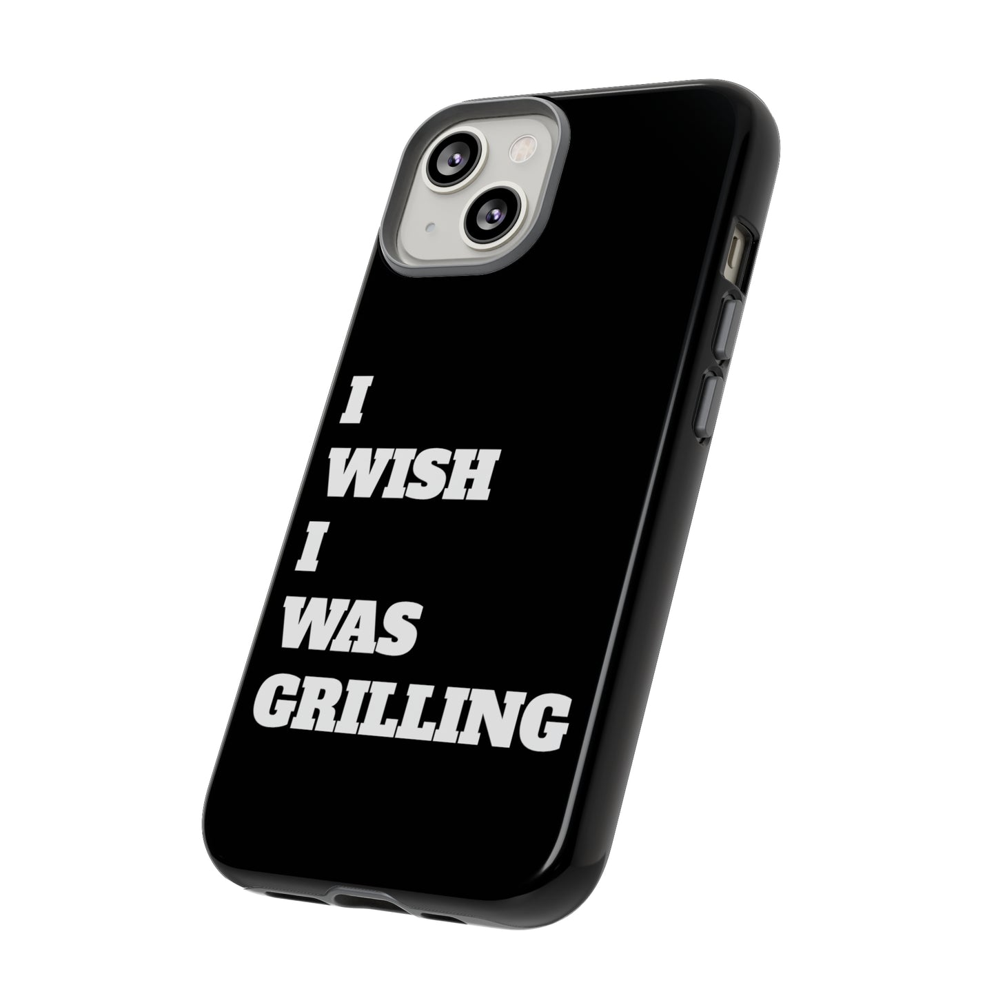 Ii Wish I Was Grilling Tough Case Cell Phone Cases