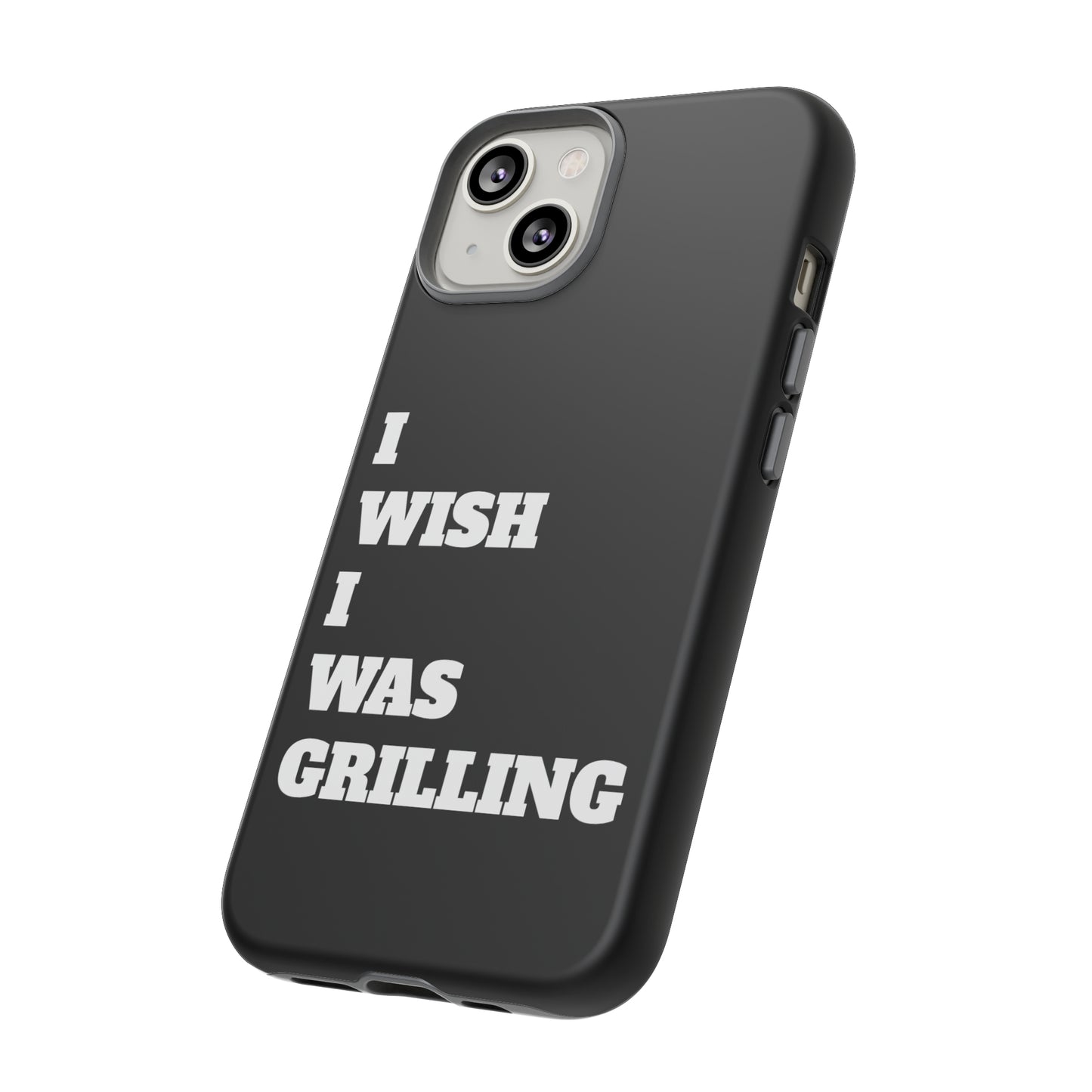 Ii Wish I Was Grilling Tough Case Cell Phone Cases