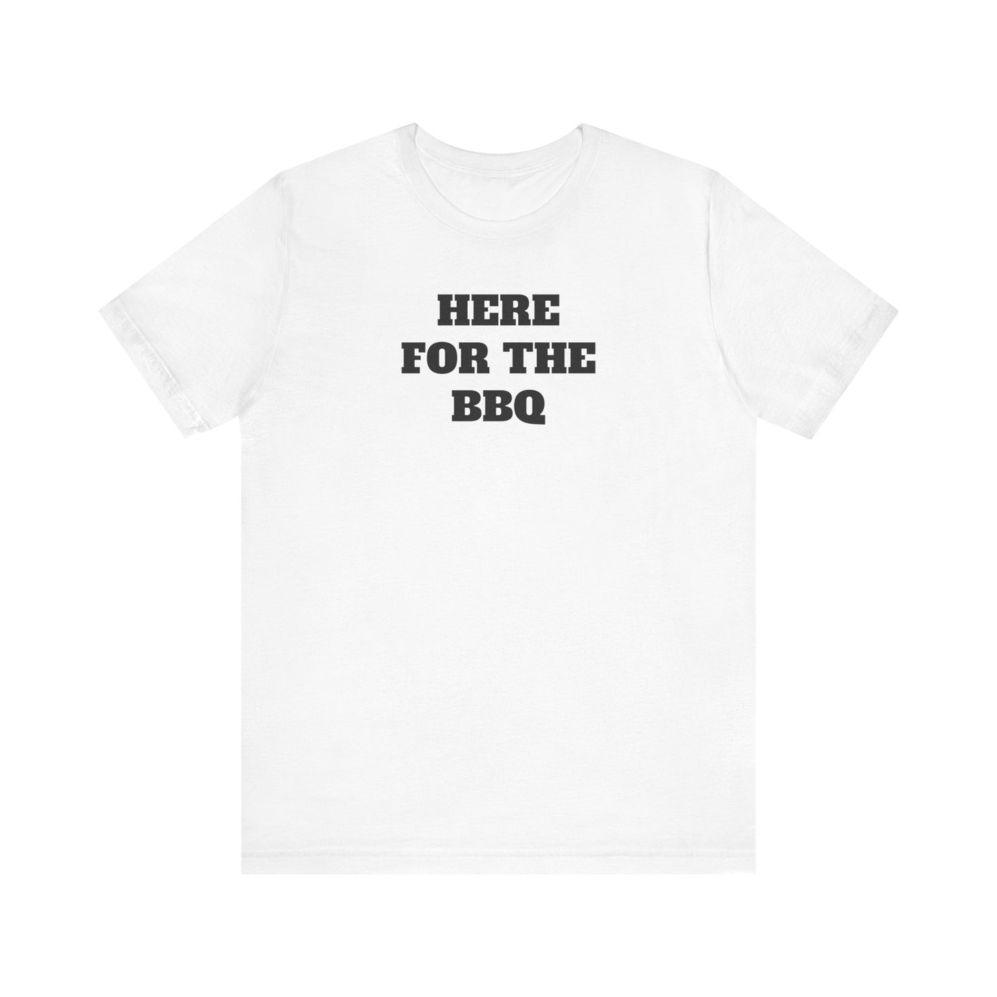 Here for the BBQ Super Soft Premium T shirt