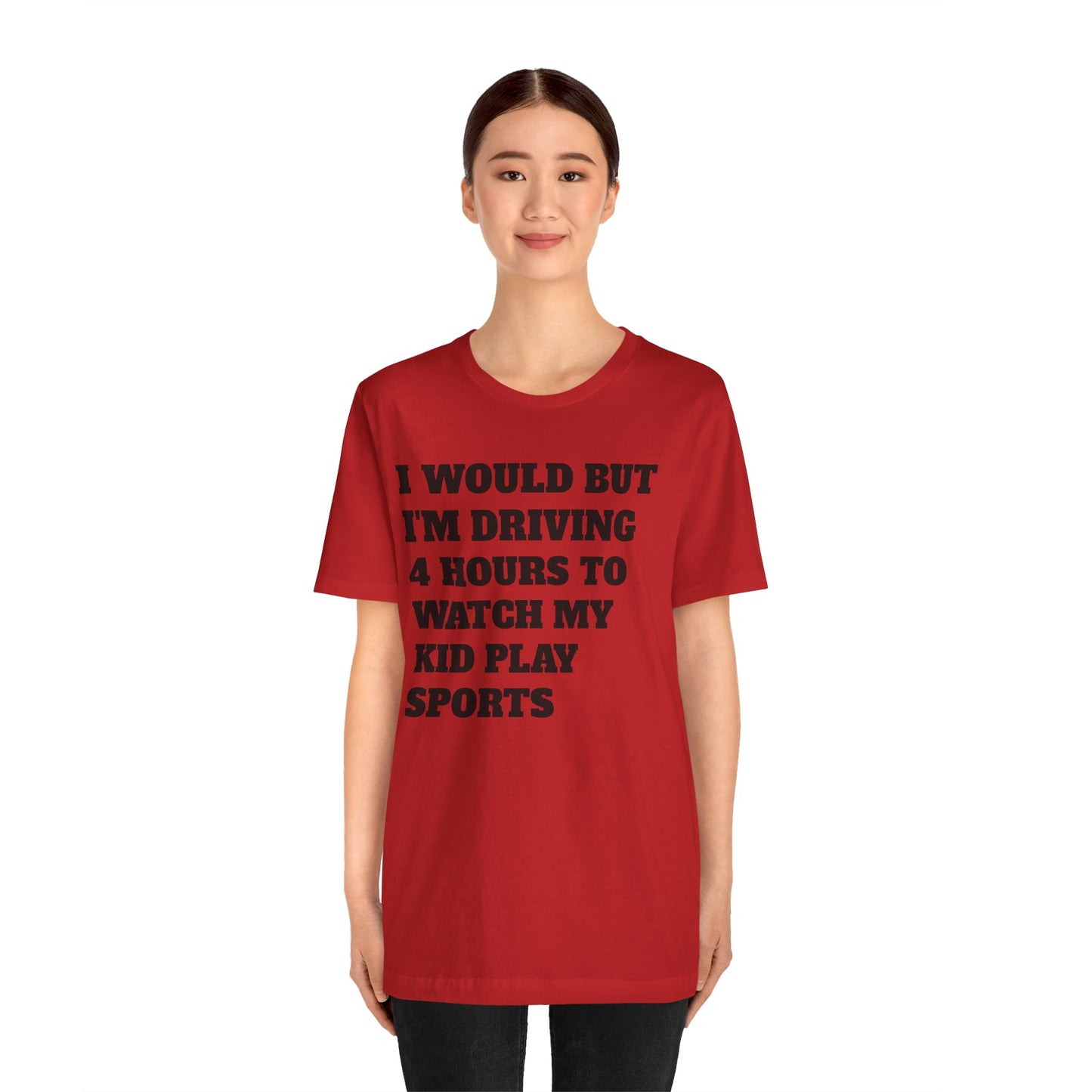 Driving 4 Hours to Watch Sports Short Sleeve Tee