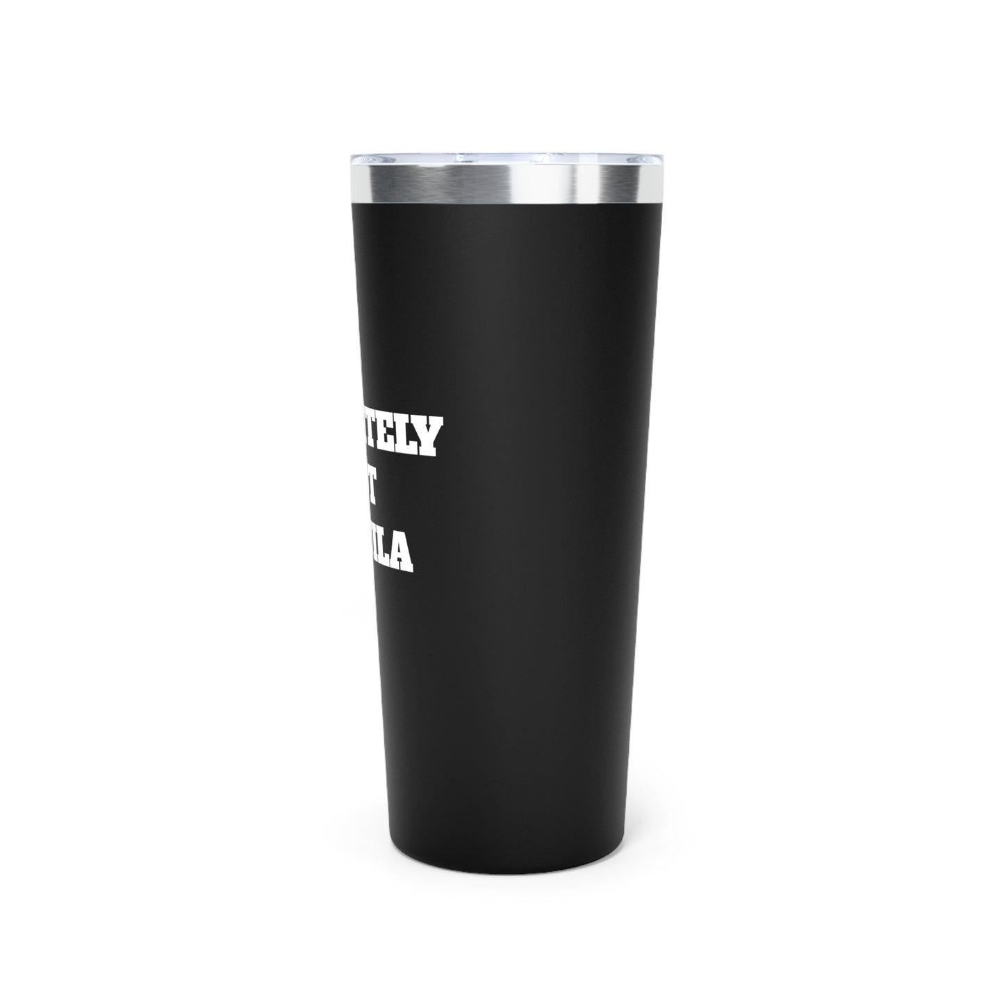 Definitely Not Tequila 22oz Copper Vacuum Insulated Tumbler