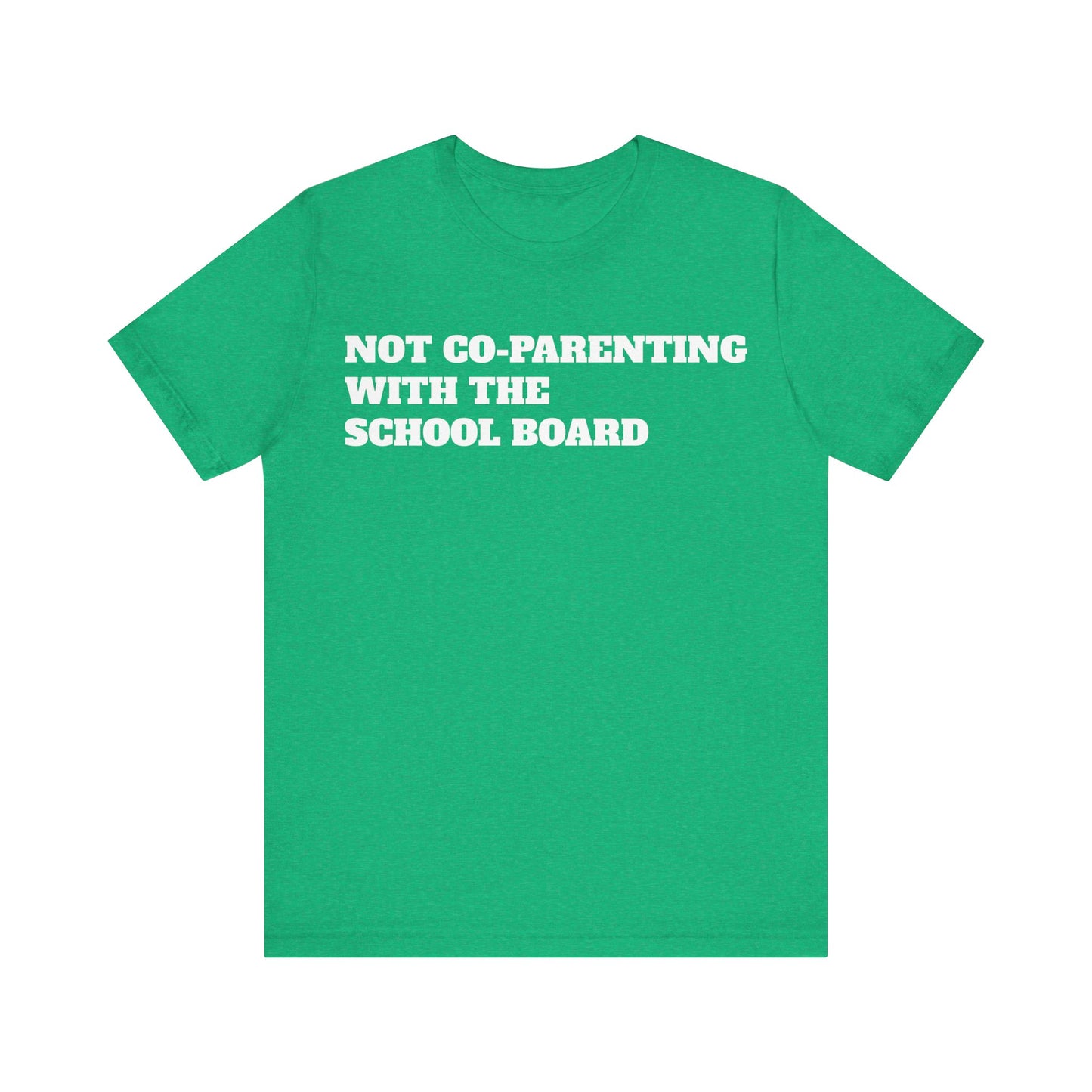Not Co-Parenting with the School Board Short Sleeve Tee