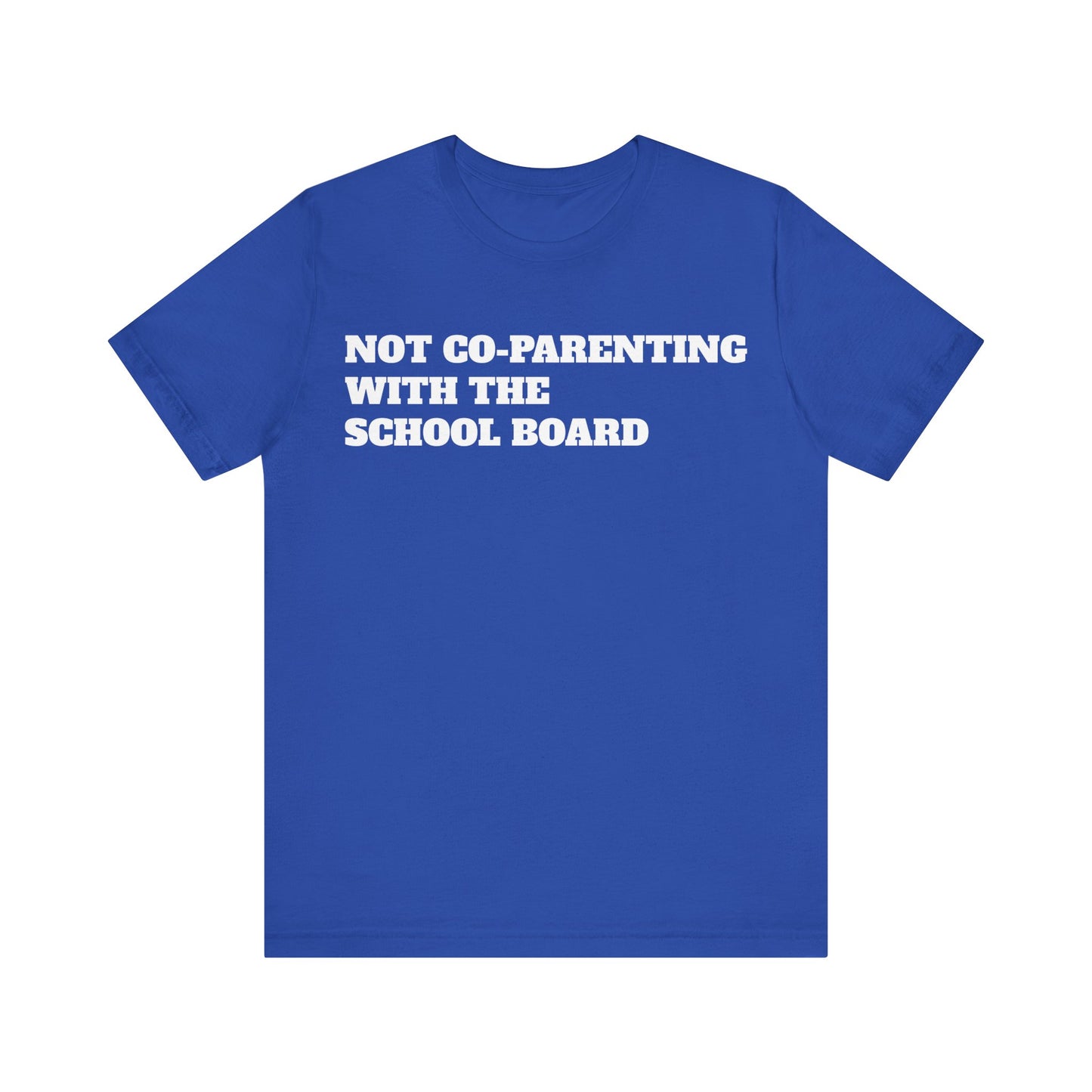 Not Co-Parenting with the School Board Short Sleeve Tee