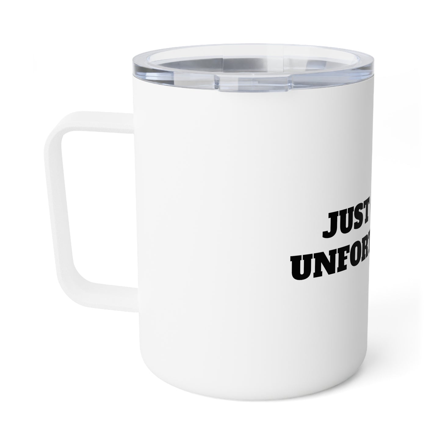 Just Coffee, Unfortunately...10oz Insulated Coffee Mug