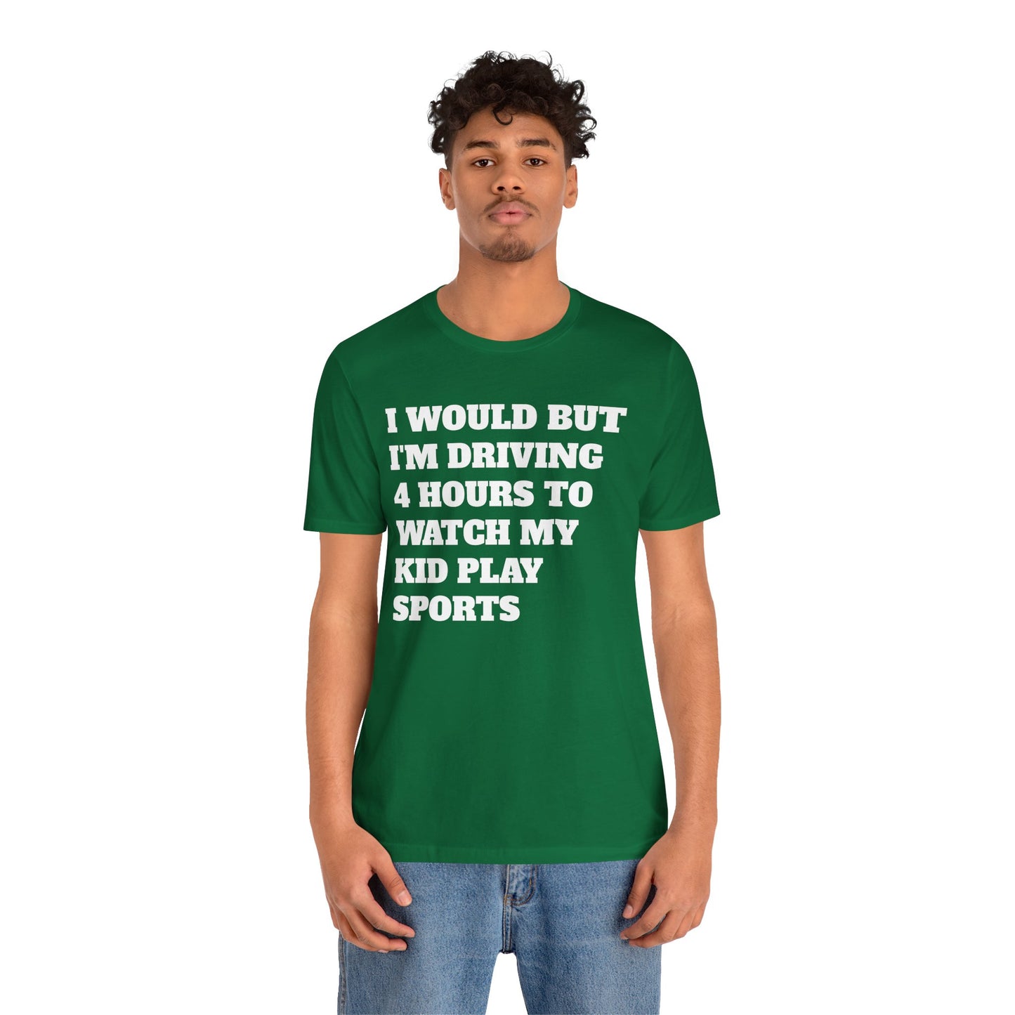 Driving 4 Hours to Watch Sports Short Sleeve Tee
