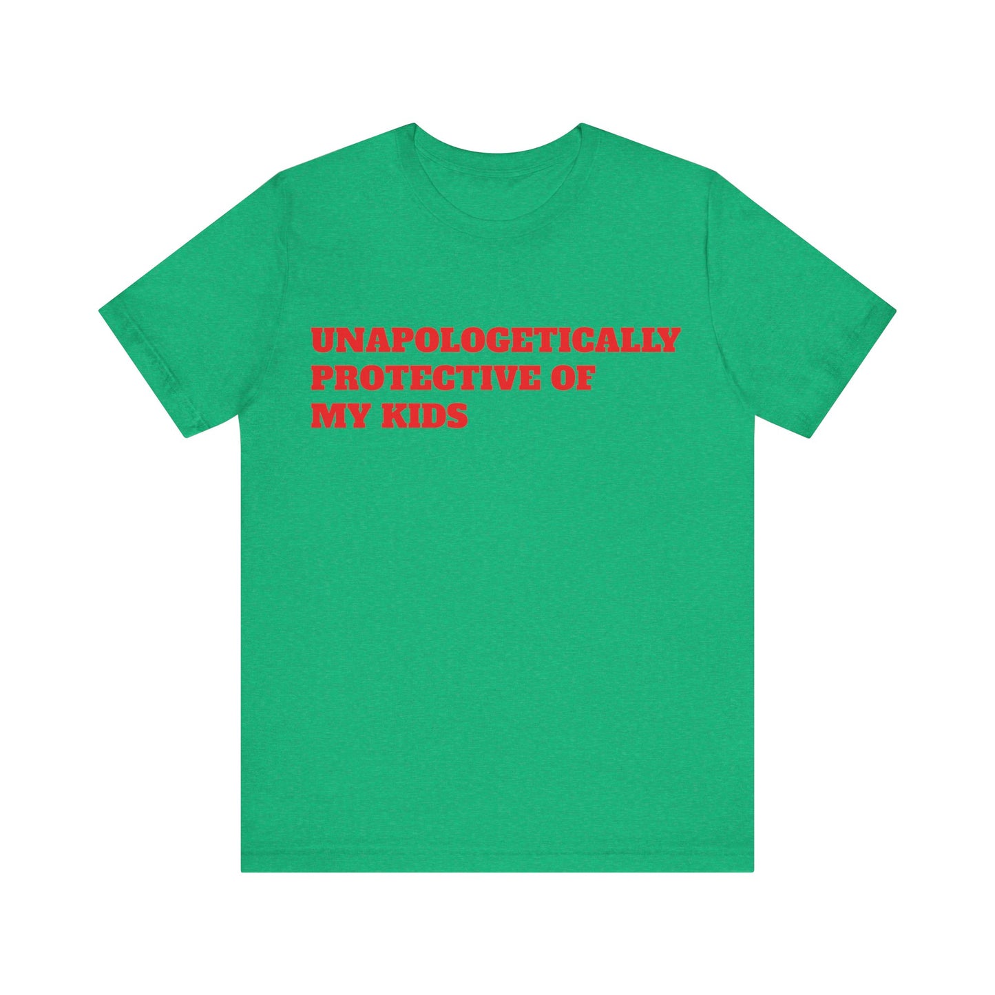 Unapologetically Protective of My Kids Short Sleeve Tee