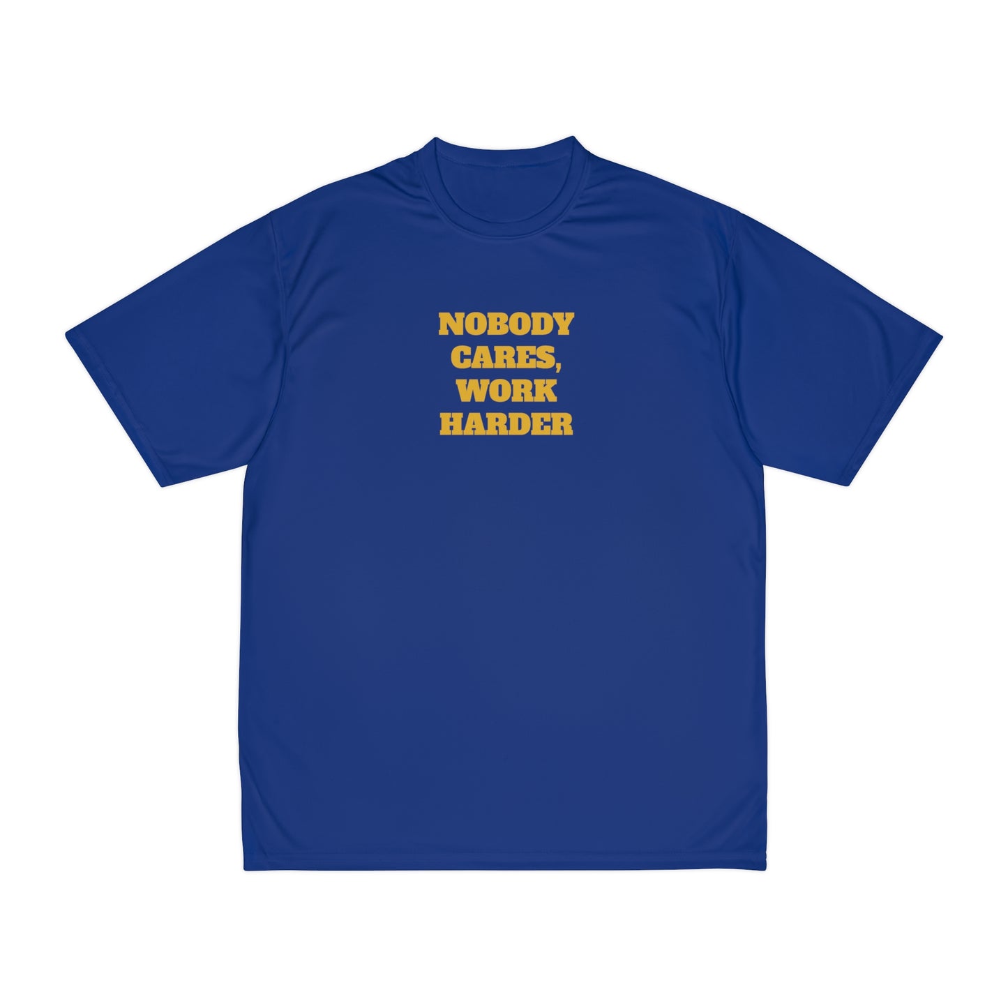 Nobody Cares, Work Harder Men's Performance T-Shirt