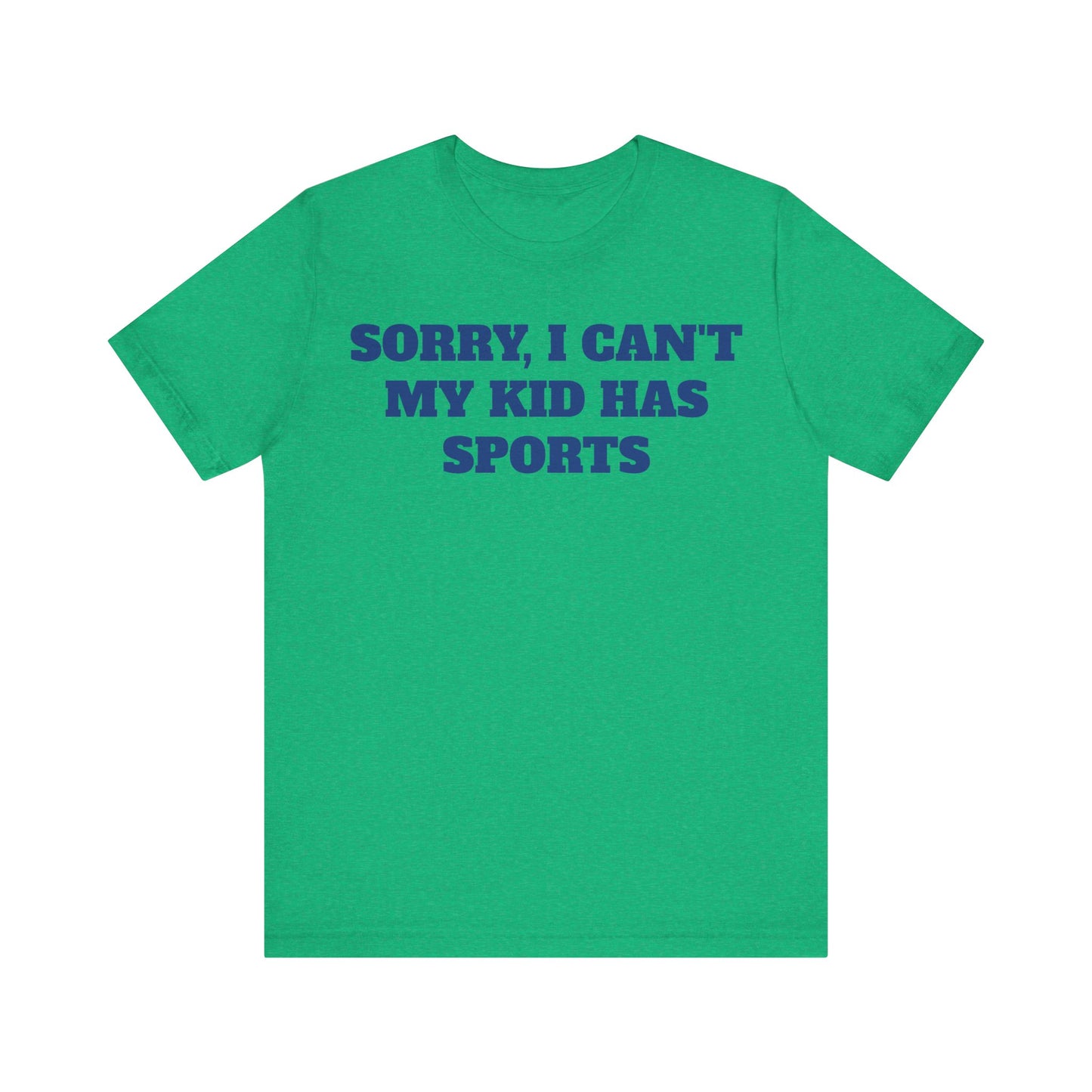 Sorry, I Can't My Kid Has Sports Premium Short Sleeve Tee