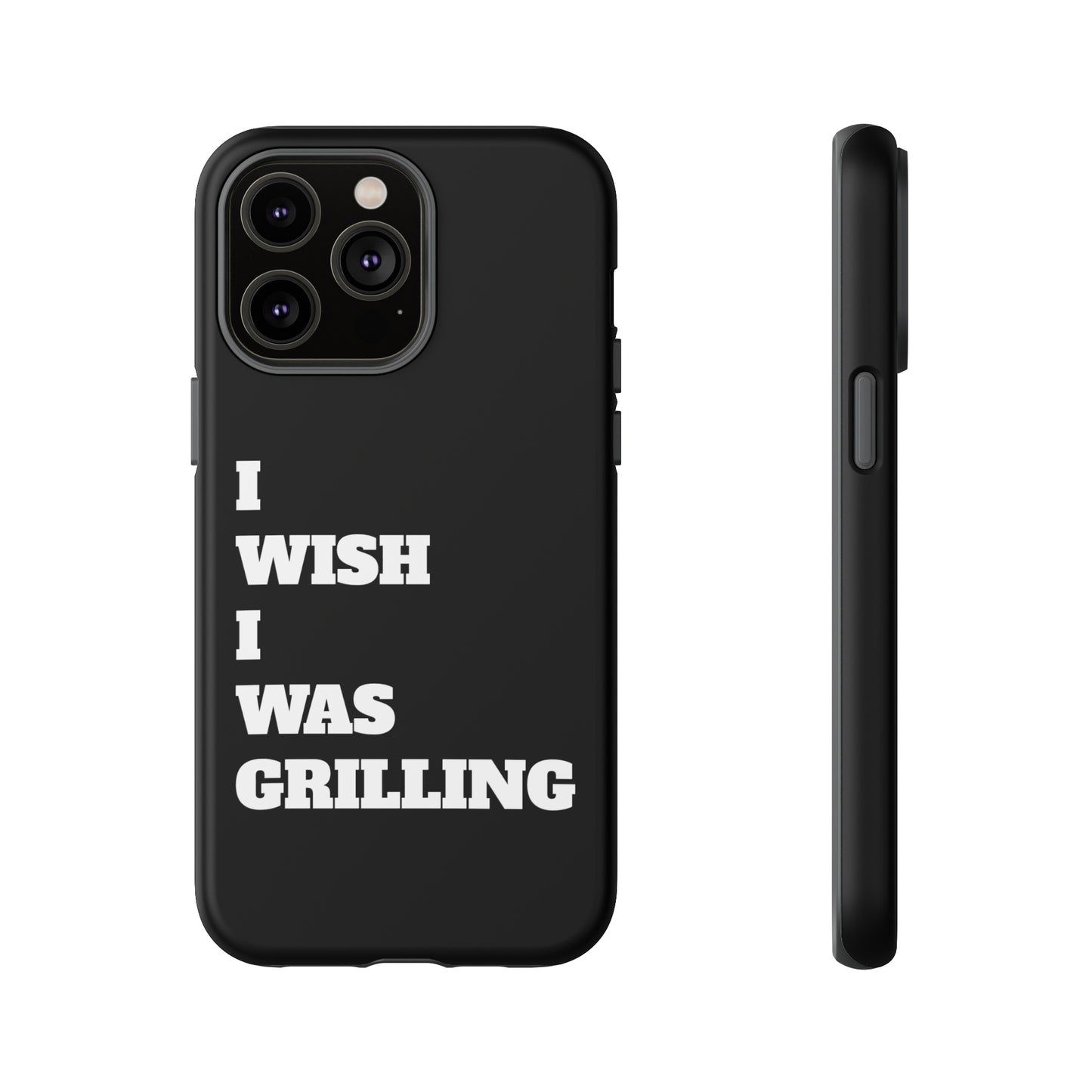 Ii Wish I Was Grilling Tough Case Cell Phone Cases