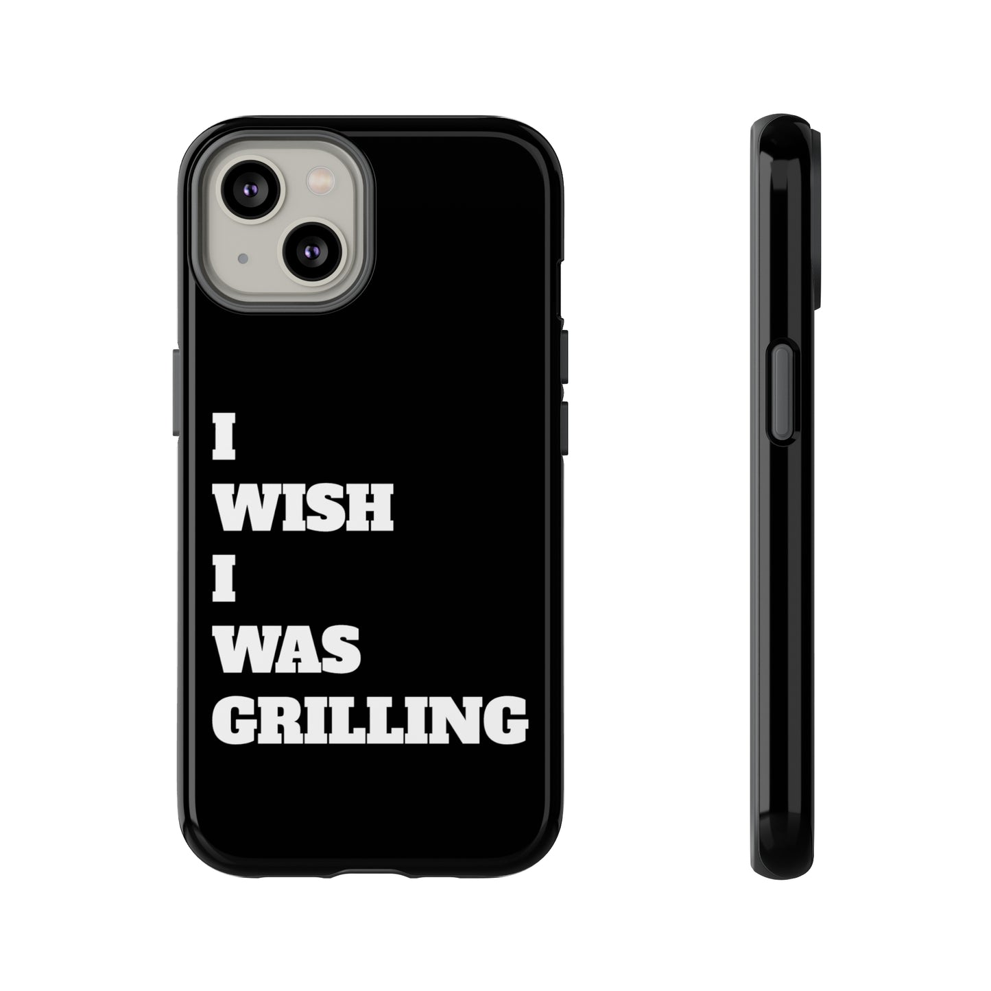 Ii Wish I Was Grilling Tough Case Cell Phone Cases