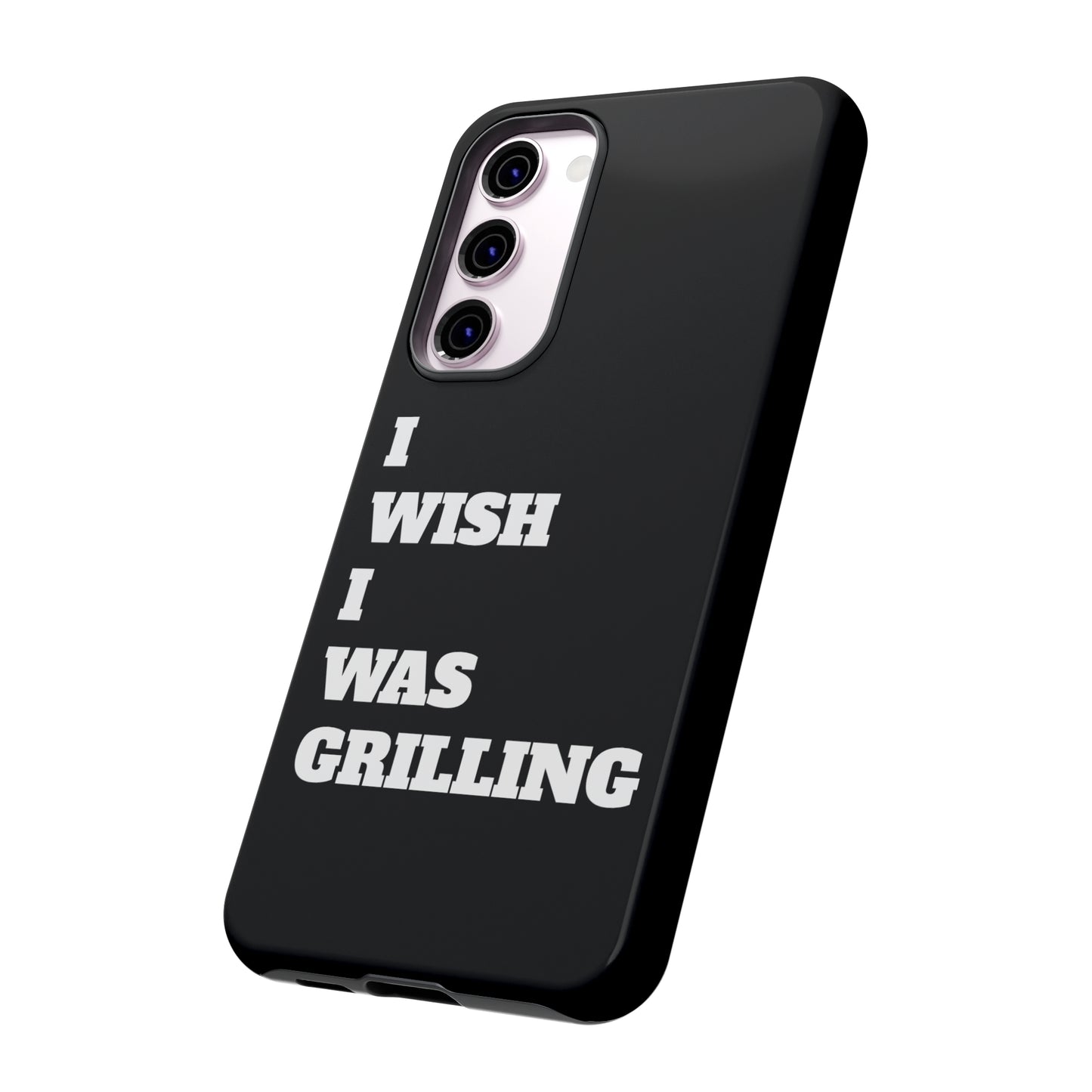 Ii Wish I Was Grilling Tough Case Cell Phone Cases