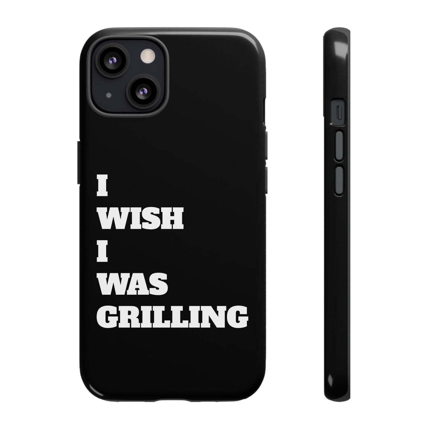 Ii Wish I Was Grilling Tough Case Cell Phone Cases