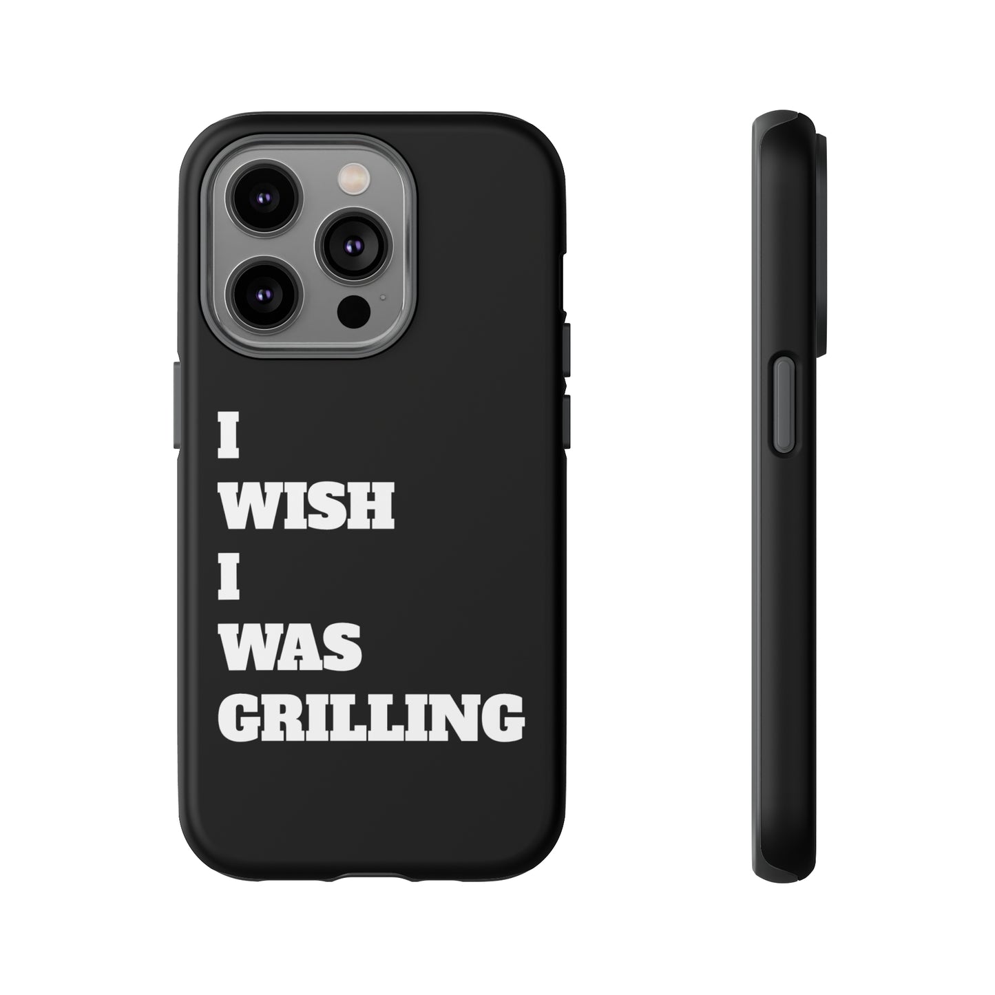 Ii Wish I Was Grilling Tough Case Cell Phone Cases