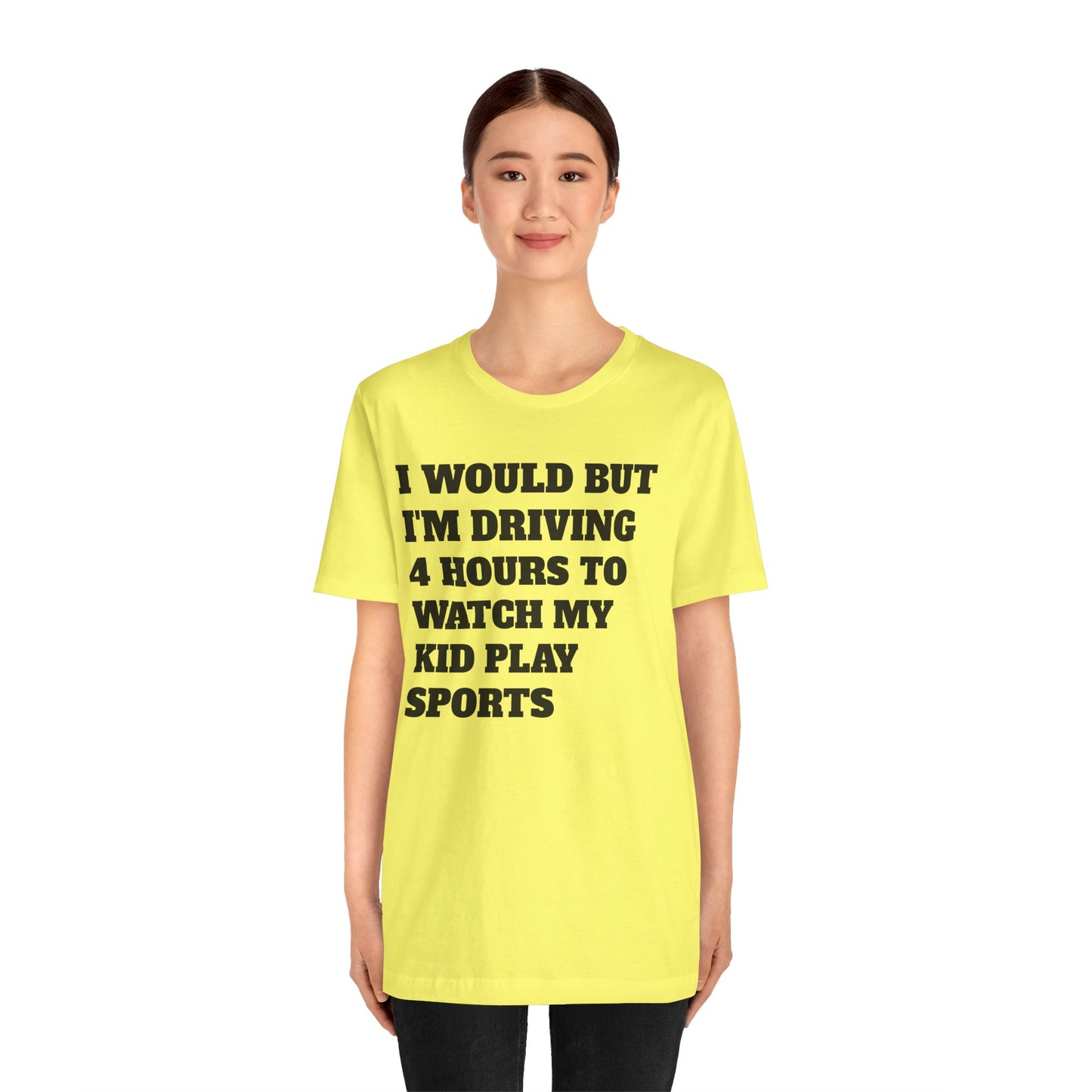 Driving 4 Hours to Watch Sports Short Sleeve Tee