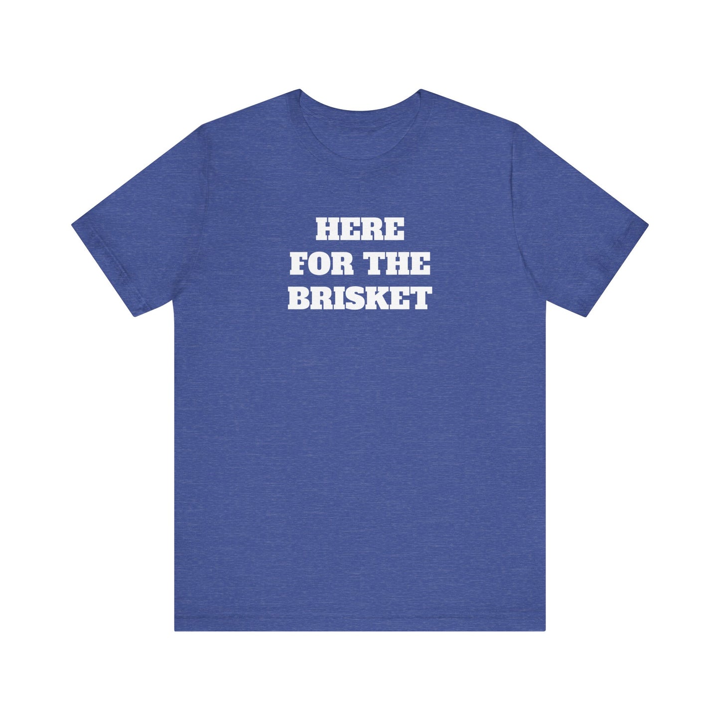 Here for the Brisket Premium Super Soft Short Sleeve Tee