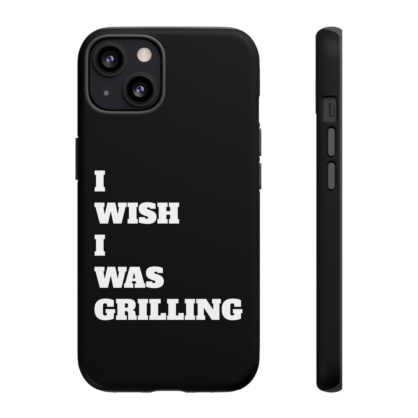 Ii Wish I Was Grilling Tough Case Cell Phone Cases