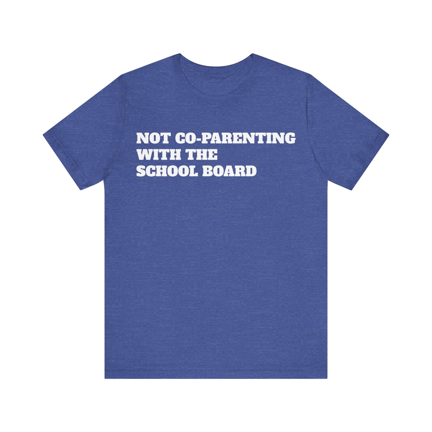 Not Co-Parenting with the School Board Short Sleeve Tee