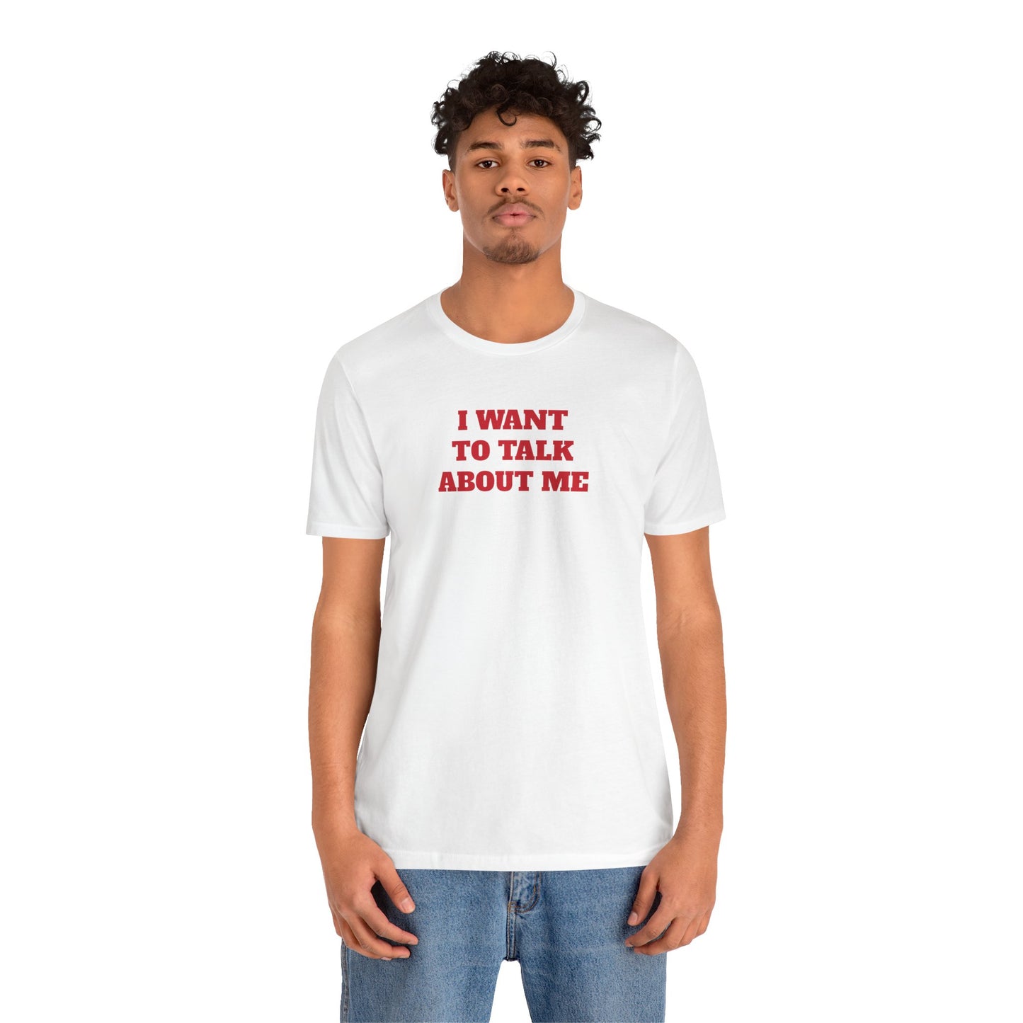 I Want to Talk About Me Premium Short Sleeve Tee