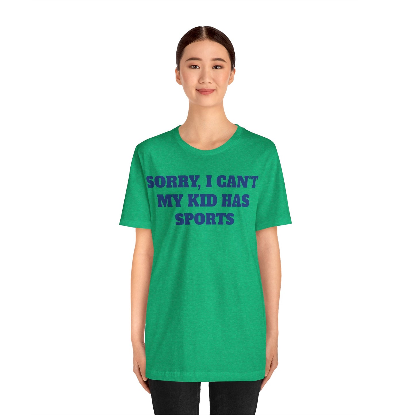 Sorry, I Can't My Kid Has Sports Premium Short Sleeve Tee