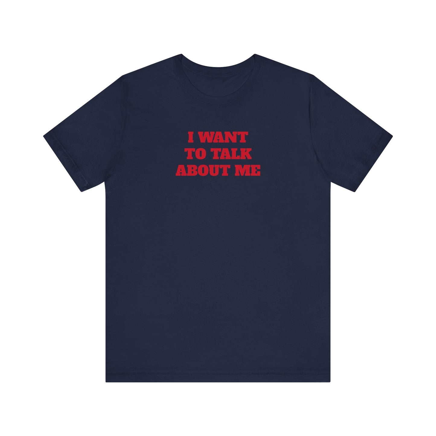 I Want to Talk About Me Premium Short Sleeve Tee