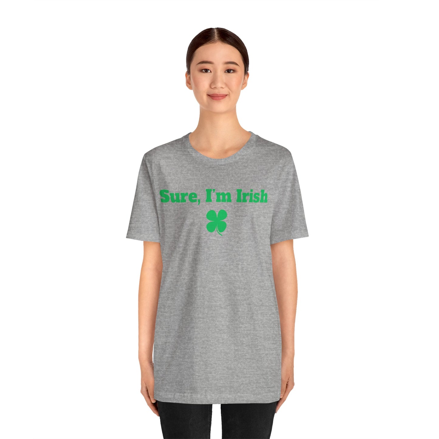 Sure, I'm Irish Premium Short Sleeve Tee