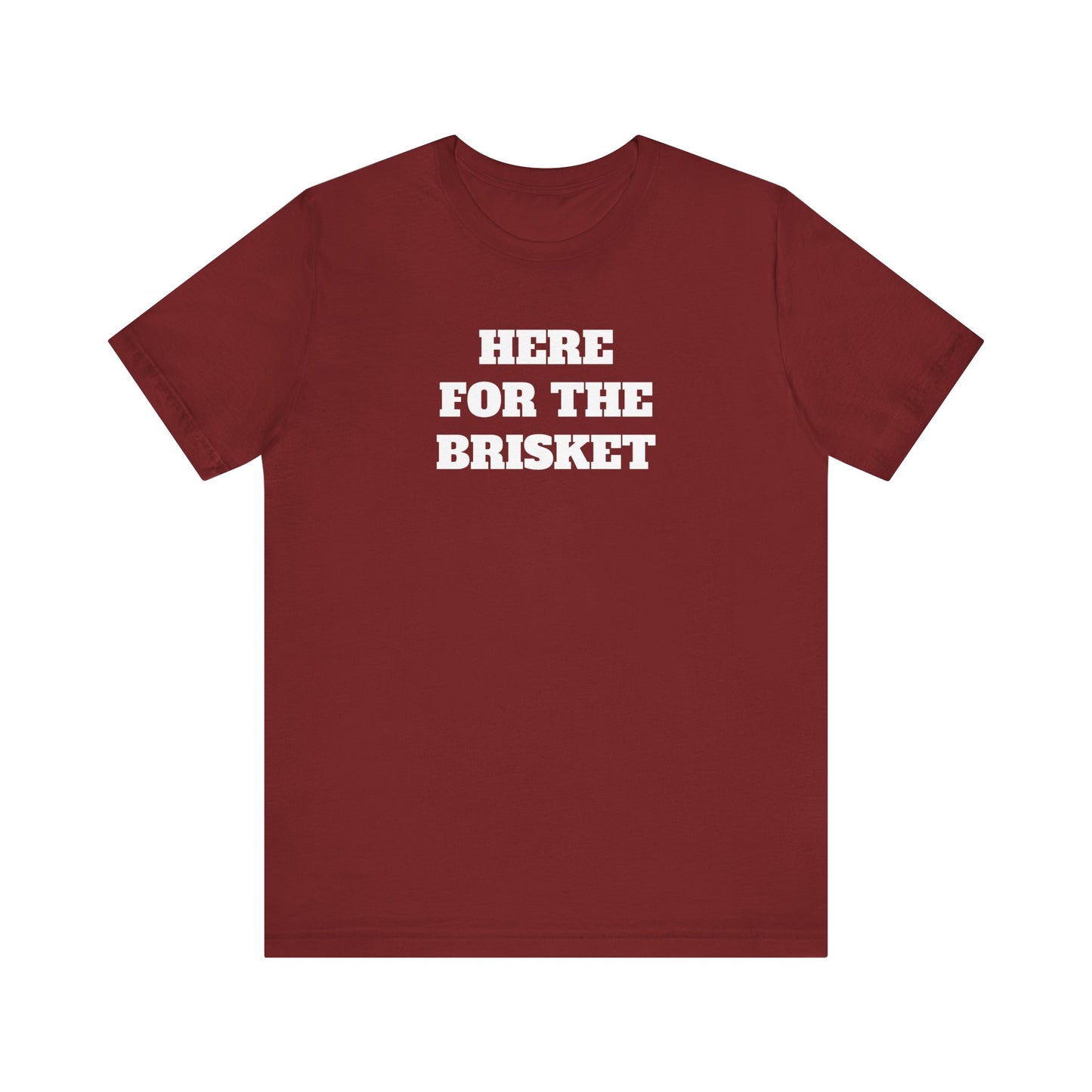 Here for the Brisket Premium Super Soft Short Sleeve Tee