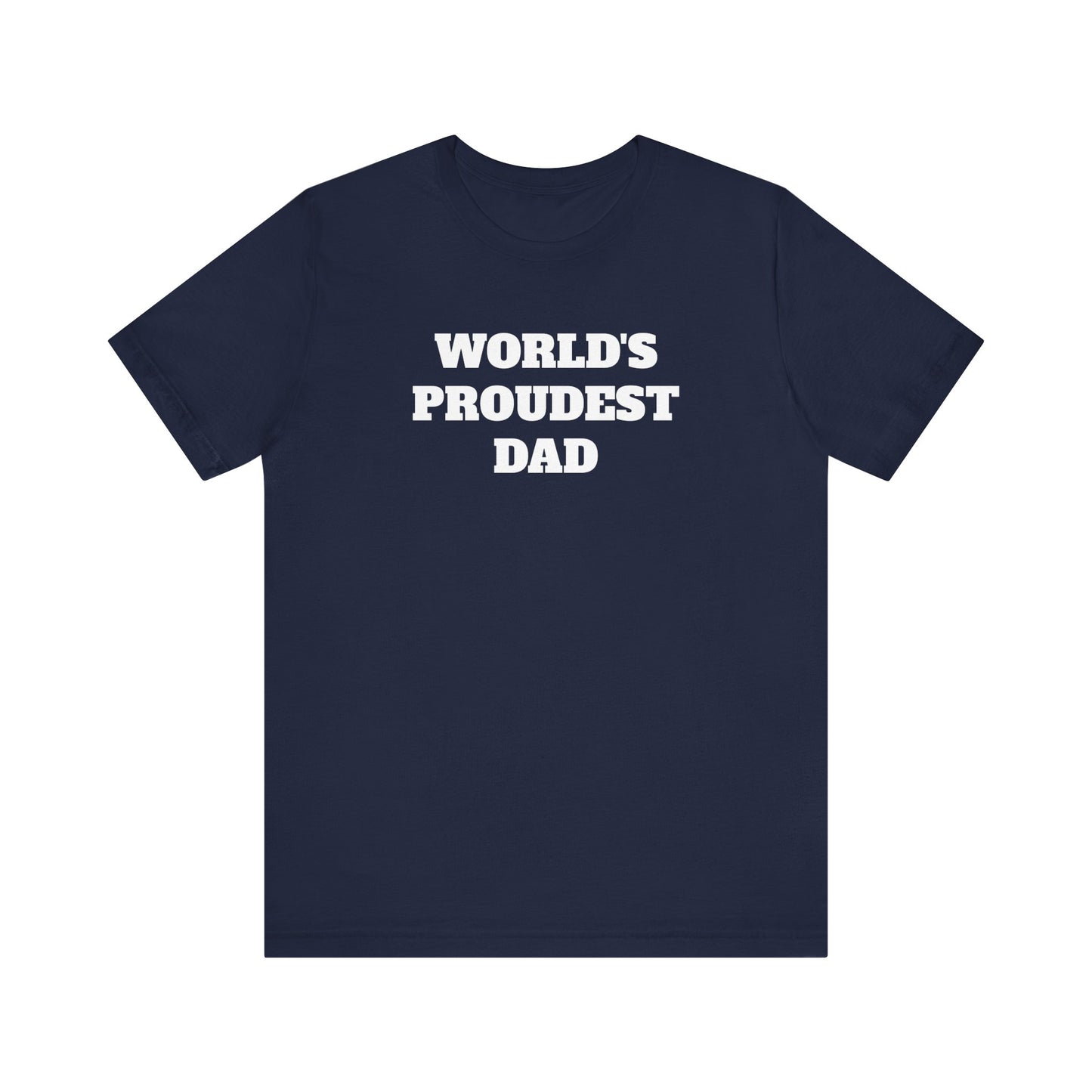 World's Proudest Dad Short Sleeve Tee