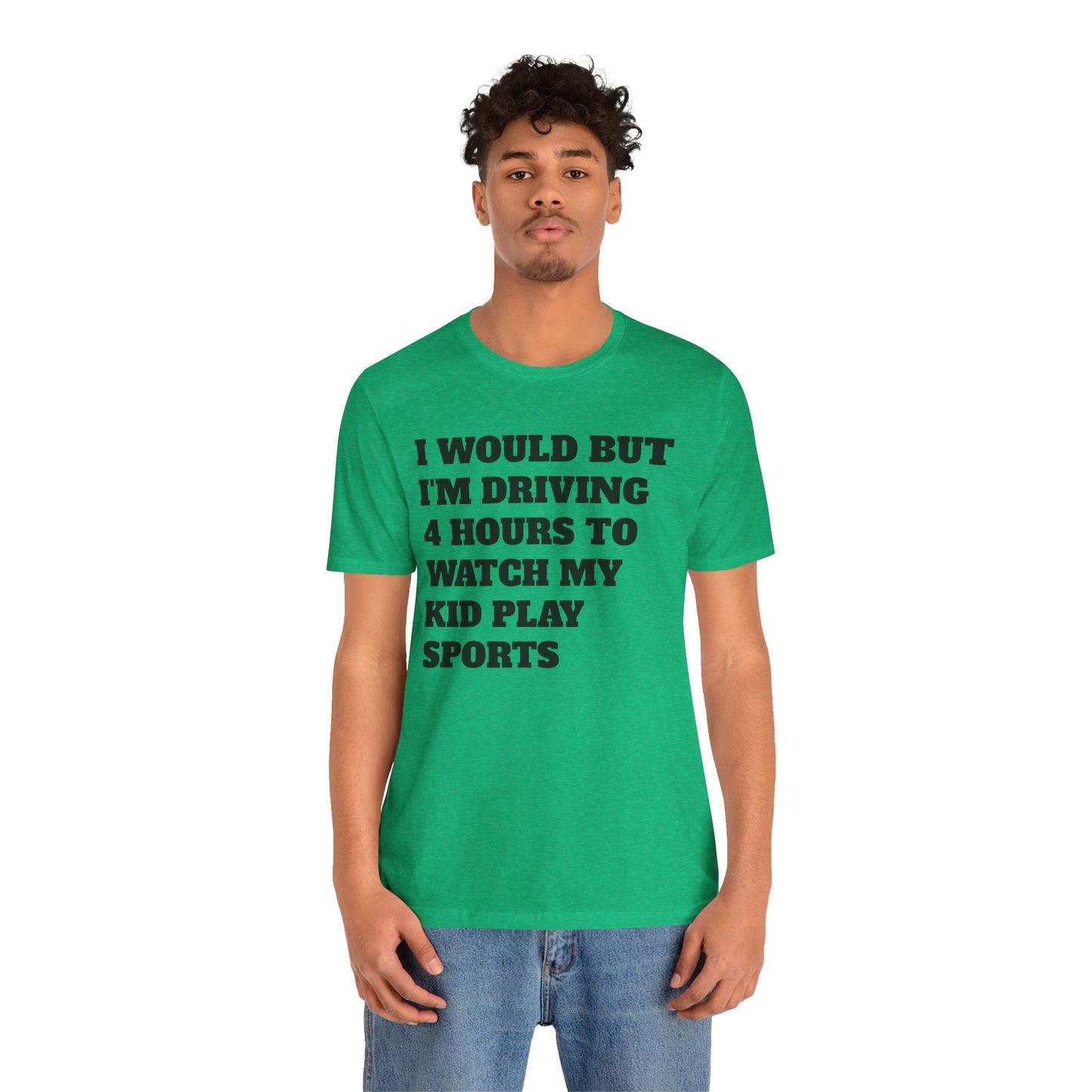 Driving 4 Hours to Watch Sports Short Sleeve Tee