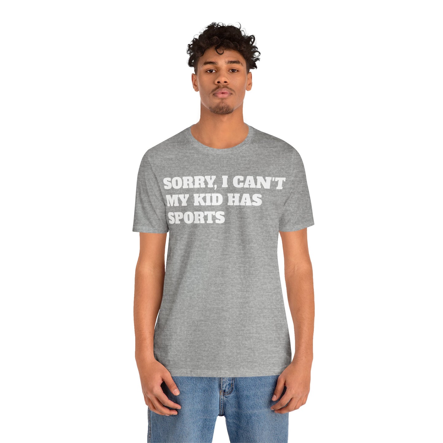 Sorry, I Can't My Kid Has Sports Premium Short Sleeve Tee