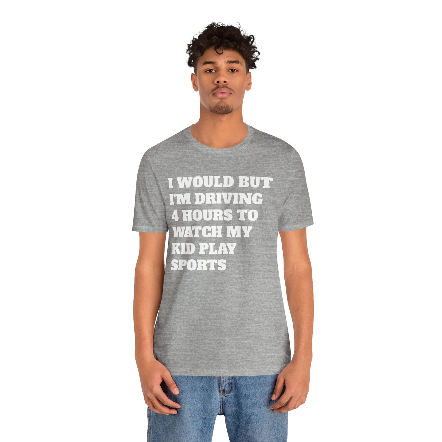 Driving 4 Hours to Watch Sports Short Sleeve Tee