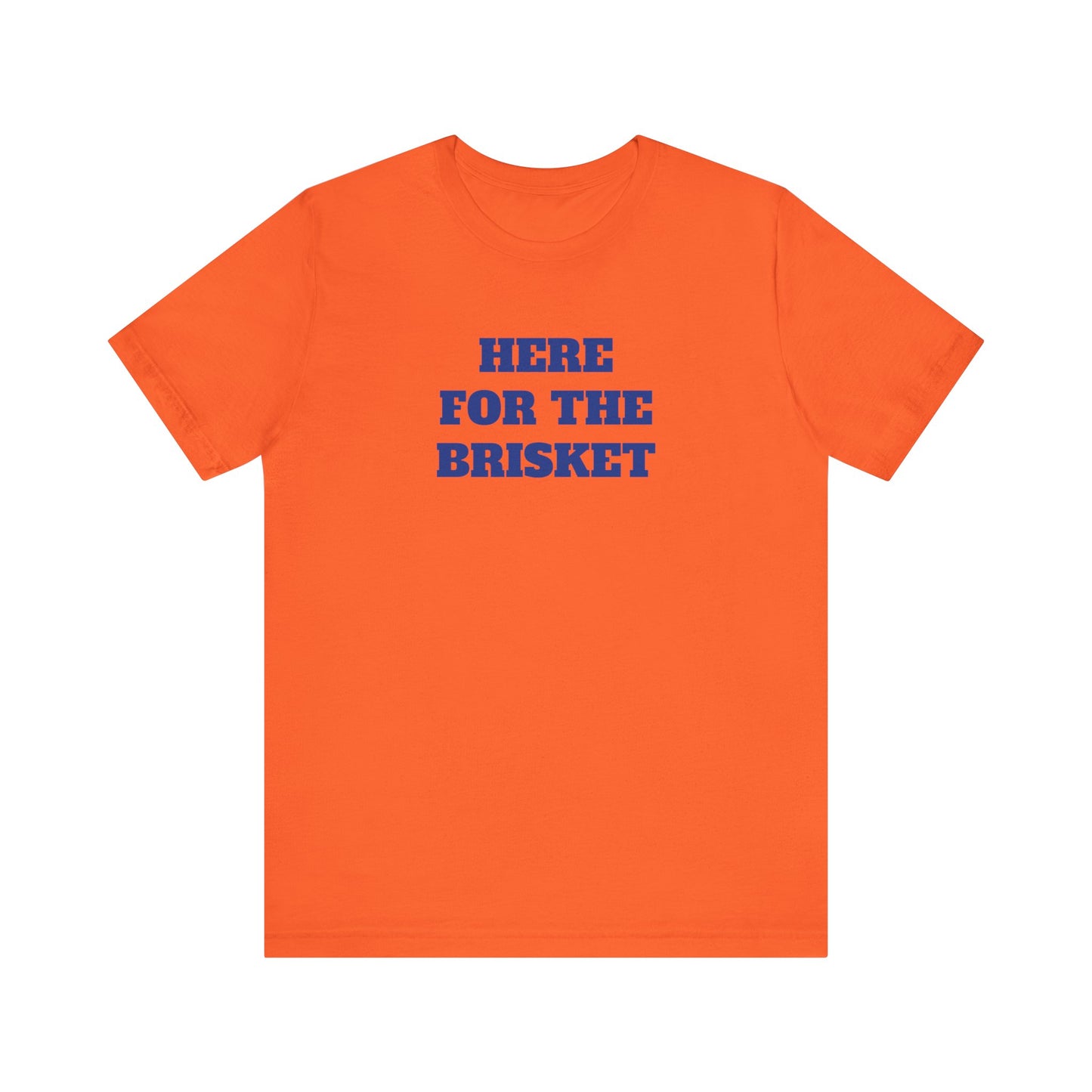 Here for the Brisket Premium Super Soft Short Sleeve Tee
