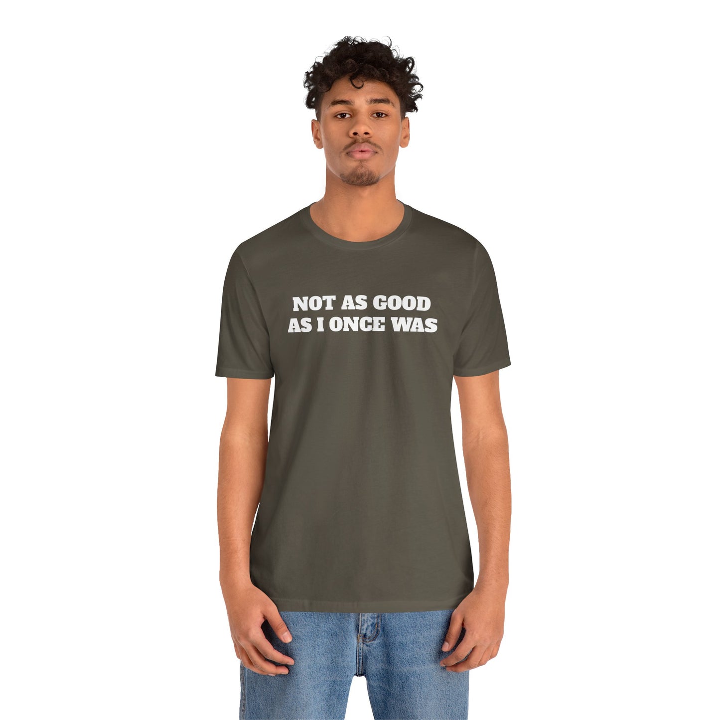 Not As Good As I Once Was Premium Short Sleeve Tee