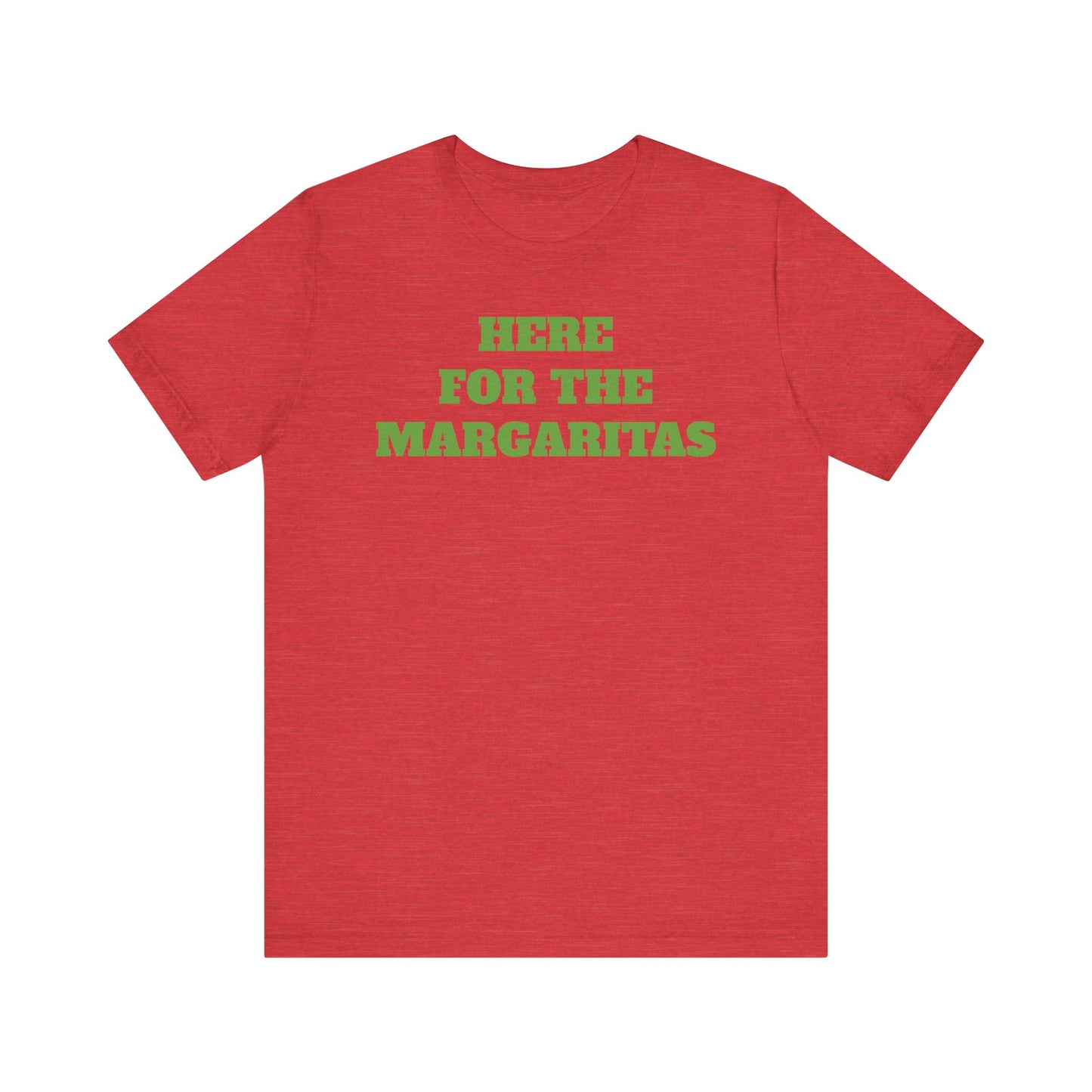 Here for the Margaritas Premium Short Sleeve Tee