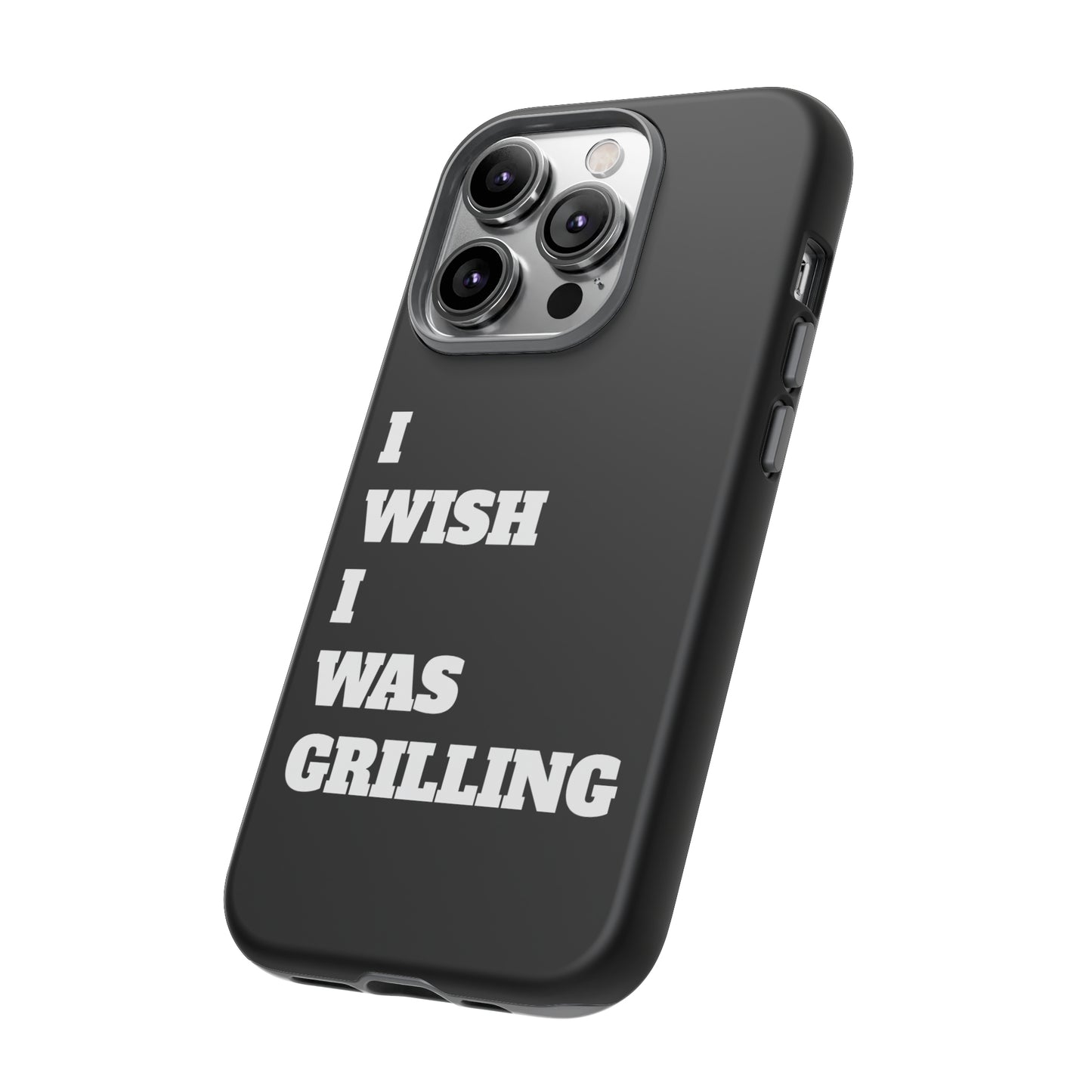 Ii Wish I Was Grilling Tough Case Cell Phone Cases