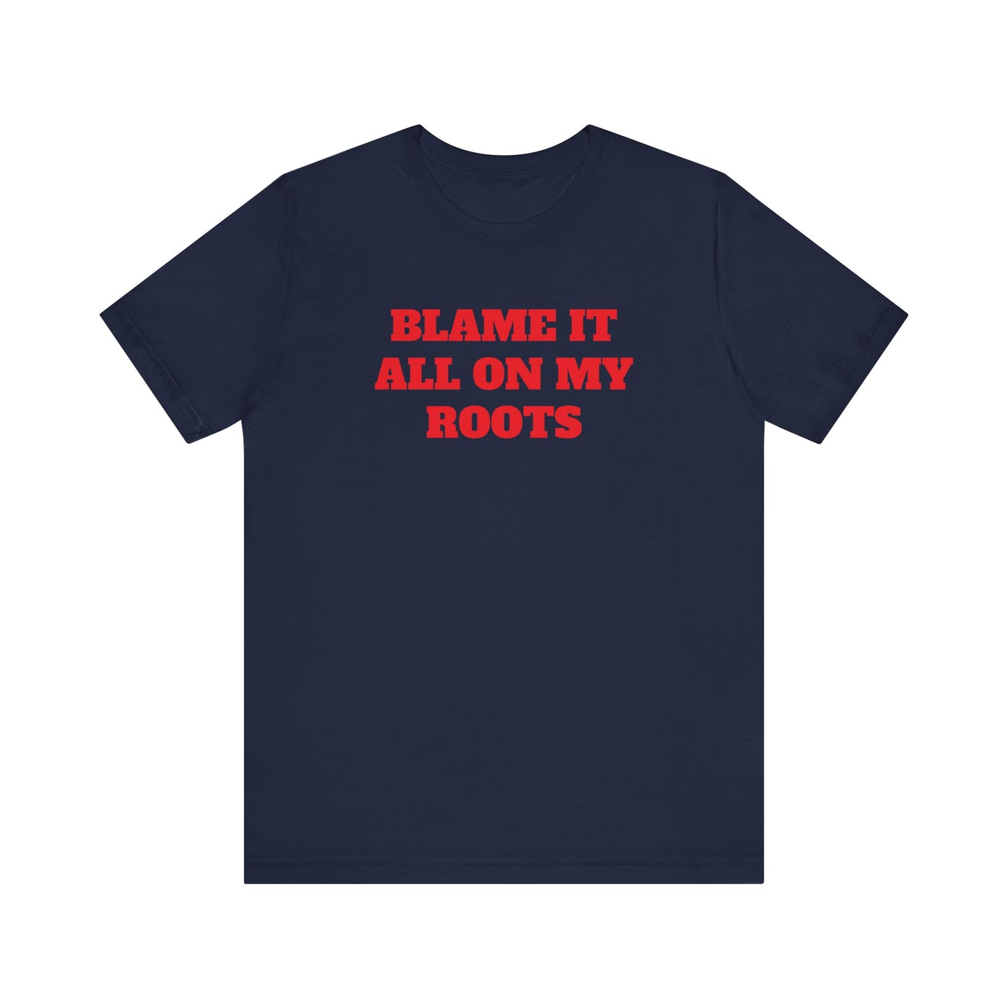 Blame it On My Roots Premium Short Sleeve Tee