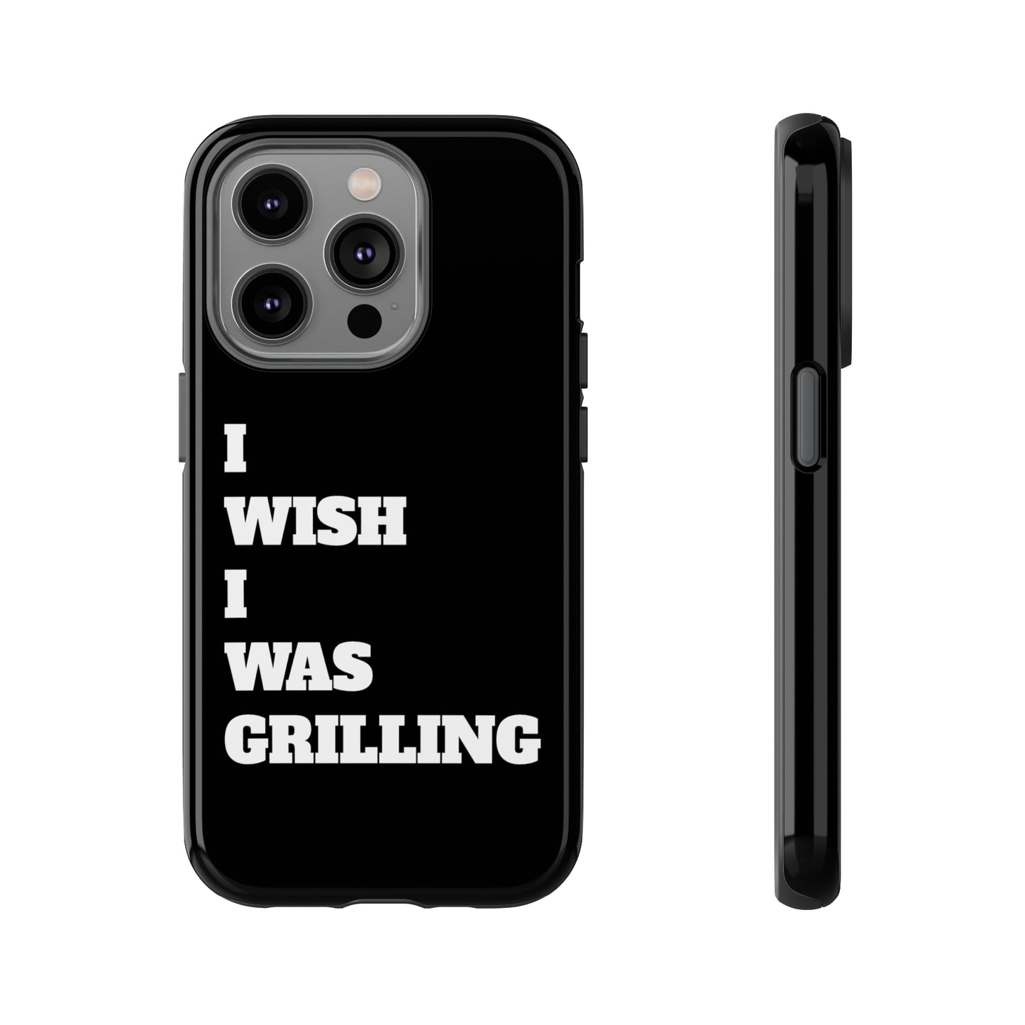 Ii Wish I Was Grilling Tough Case Cell Phone Cases