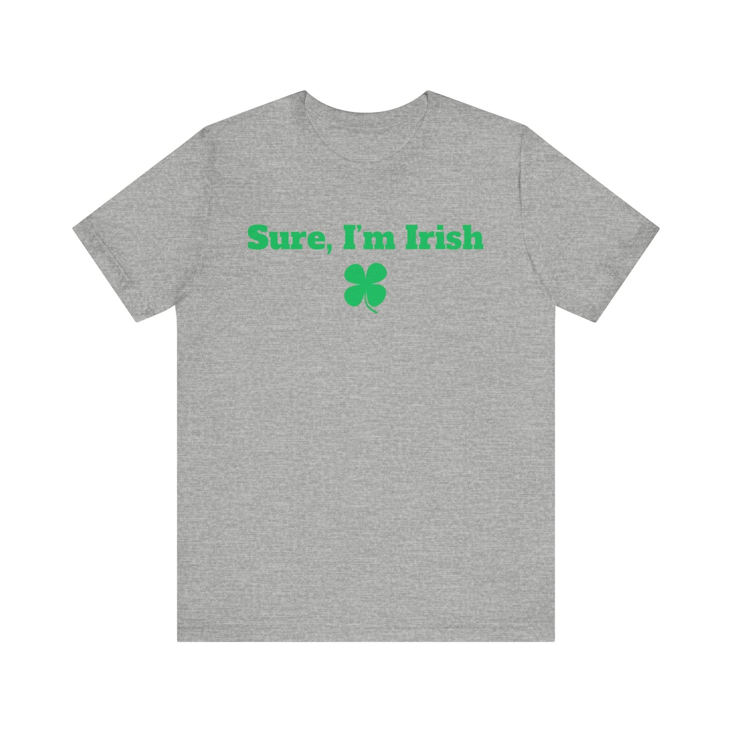 Sure, I'm Irish Premium Short Sleeve Tee