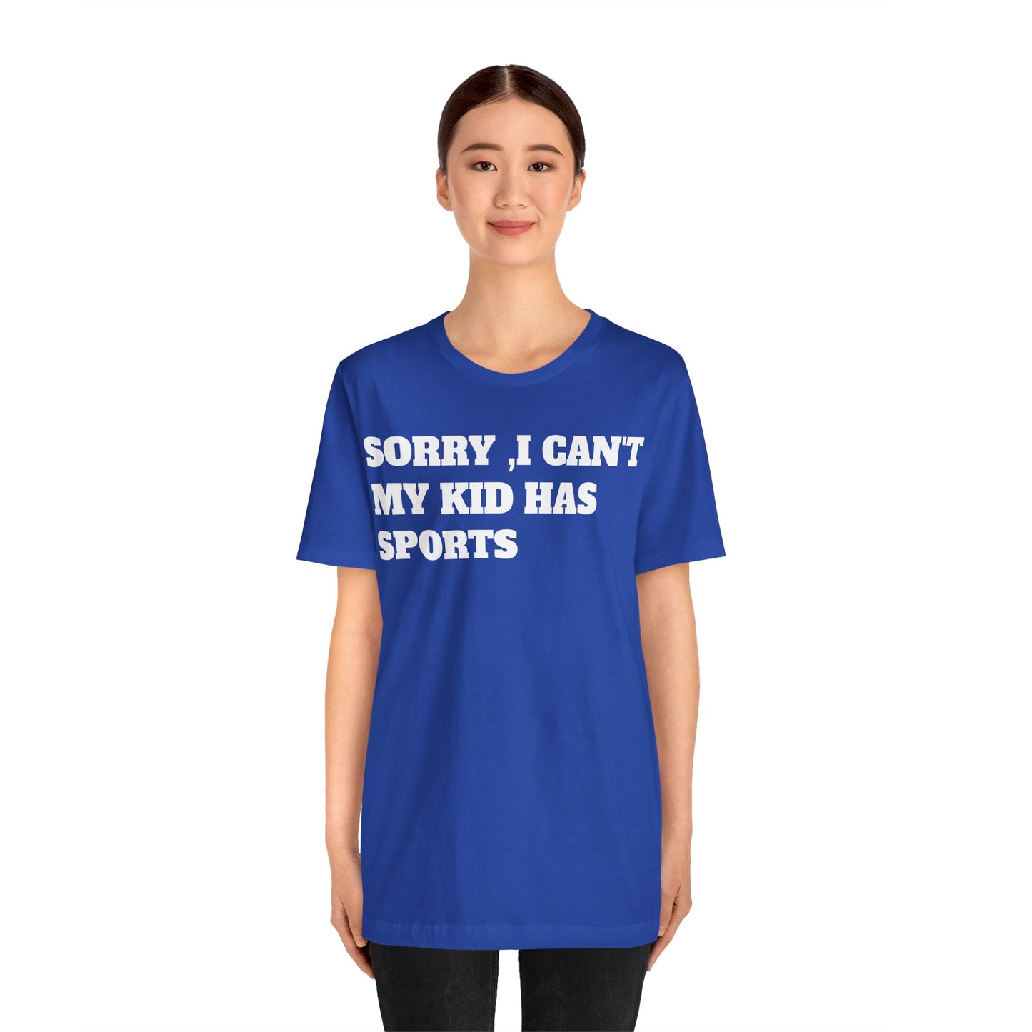 Sorry, I Can't My Kid Has Sports Premium Short Sleeve Tee