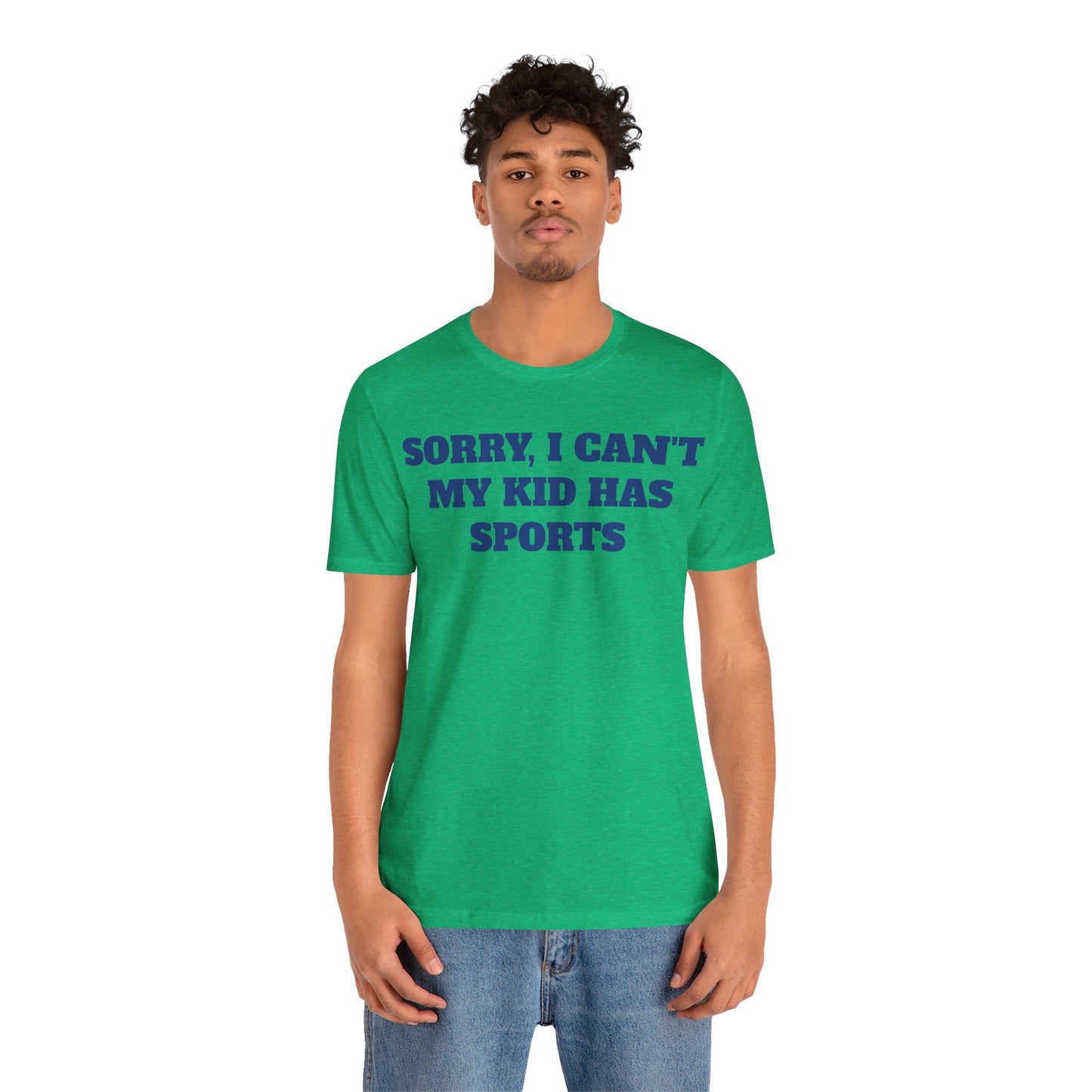 Sorry, I Can't My Kid Has Sports Premium Short Sleeve Tee