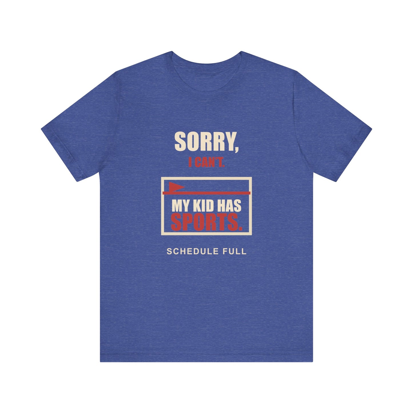 Sorry, I Can't My Kid Has Sports Premium Short Sleeve Tee