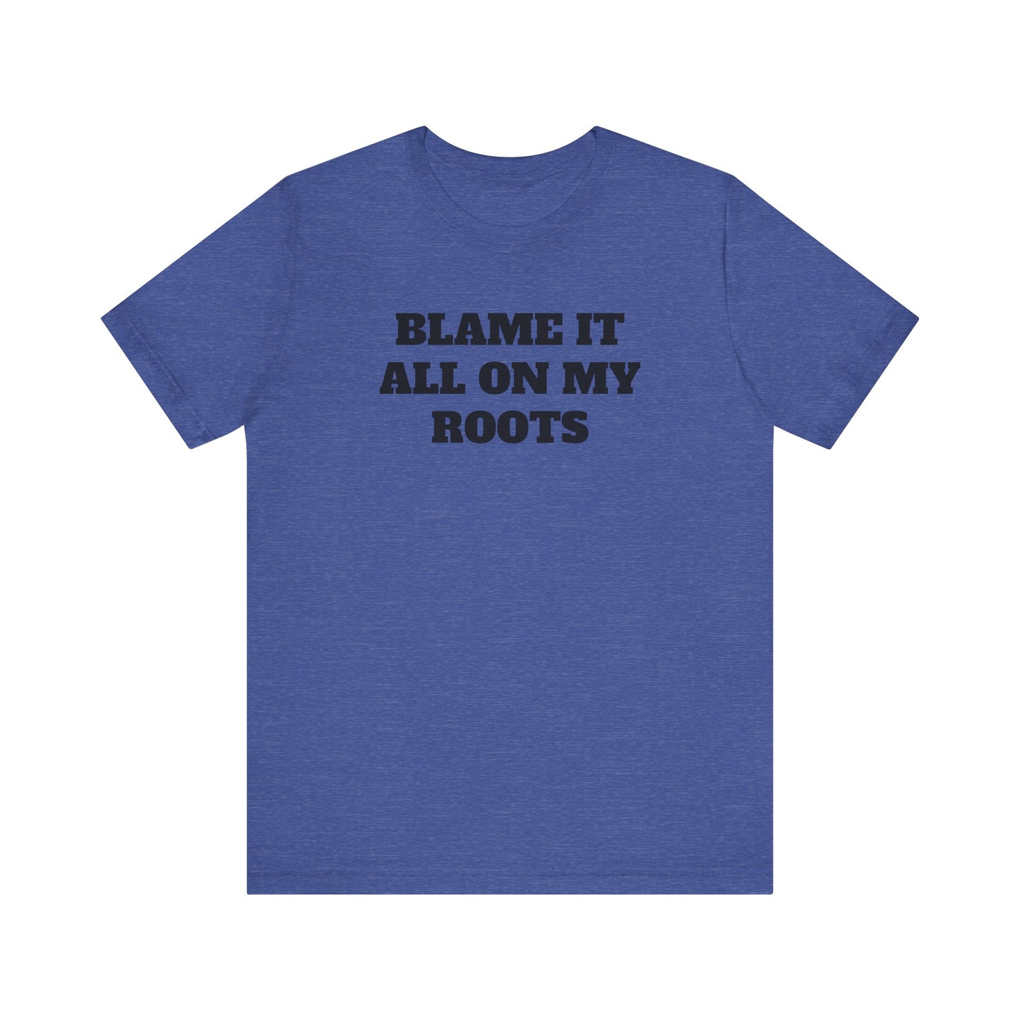 Blame it On My Roots Premium Short Sleeve Tee