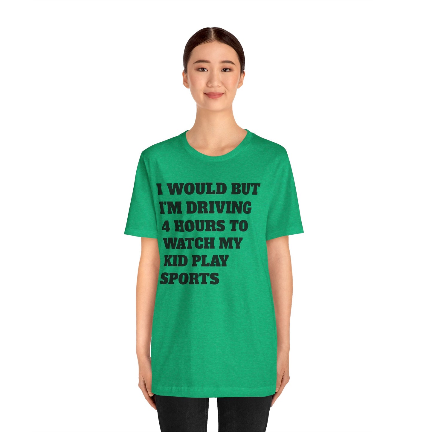 Driving 4 Hours to Watch Sports Short Sleeve Tee