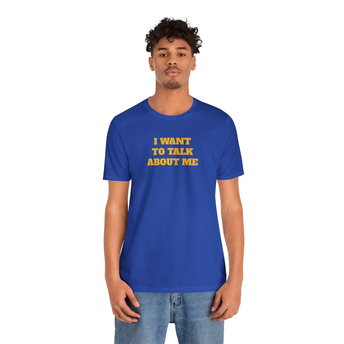 I Want to Talk About Me Premium Short Sleeve Tee