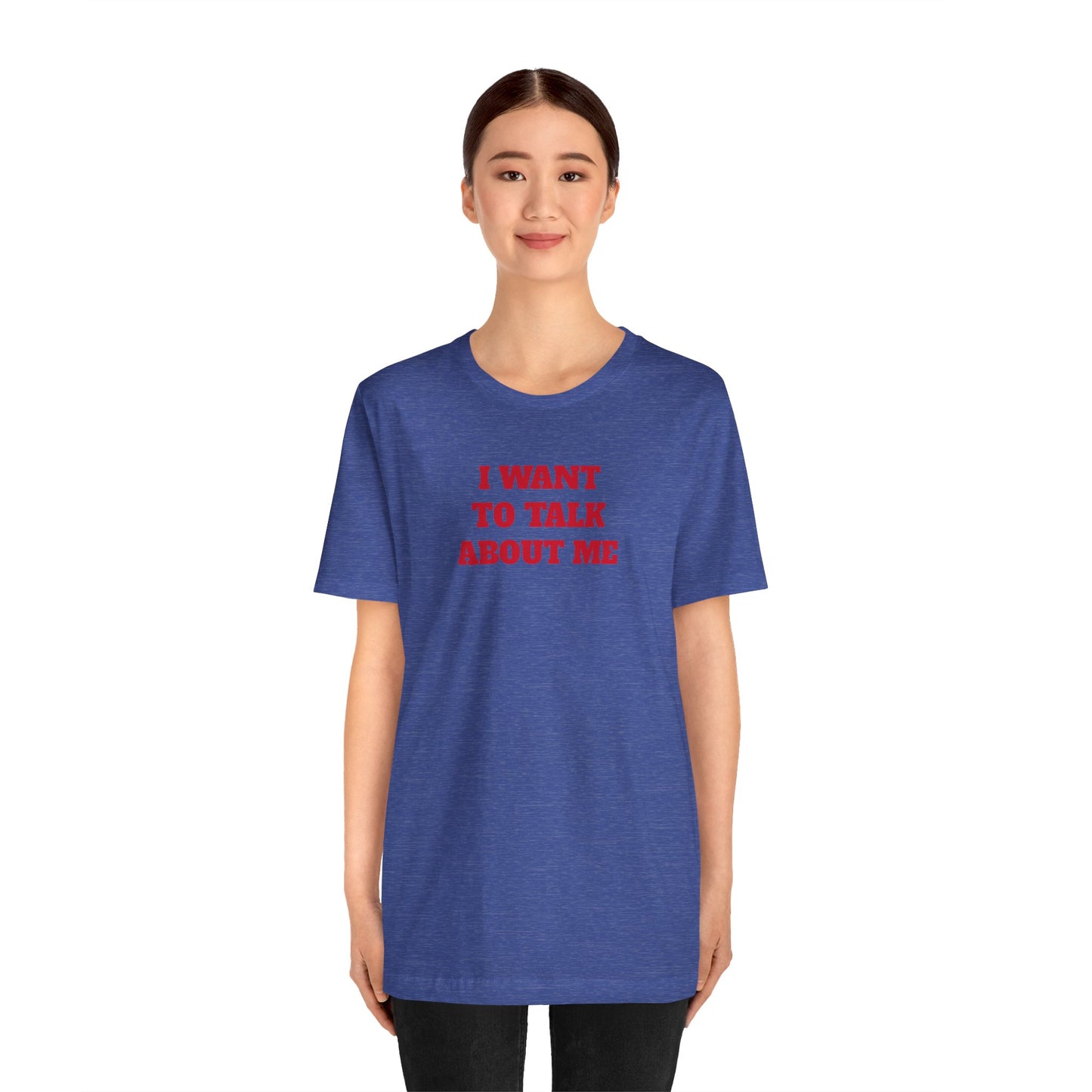 I Want to Talk About Me Premium Short Sleeve Tee