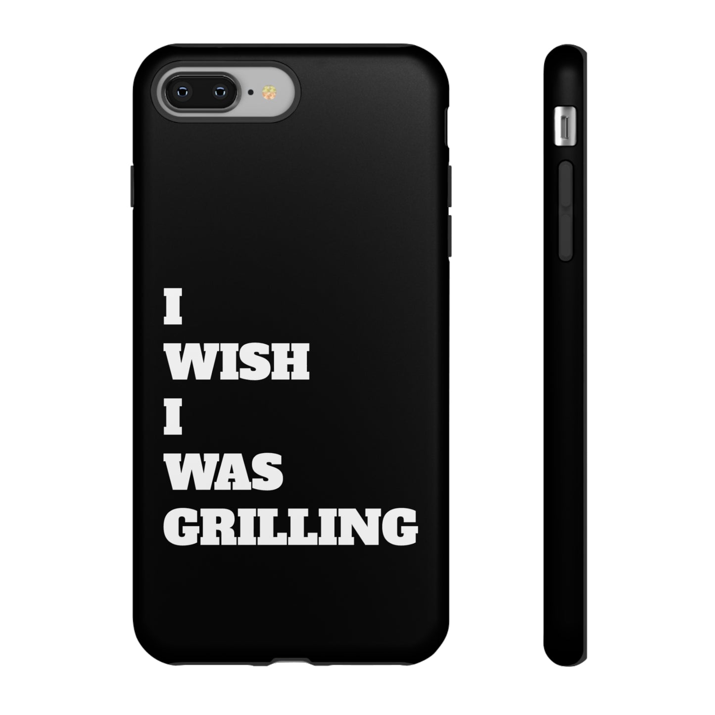Ii Wish I Was Grilling Tough Case Cell Phone Cases